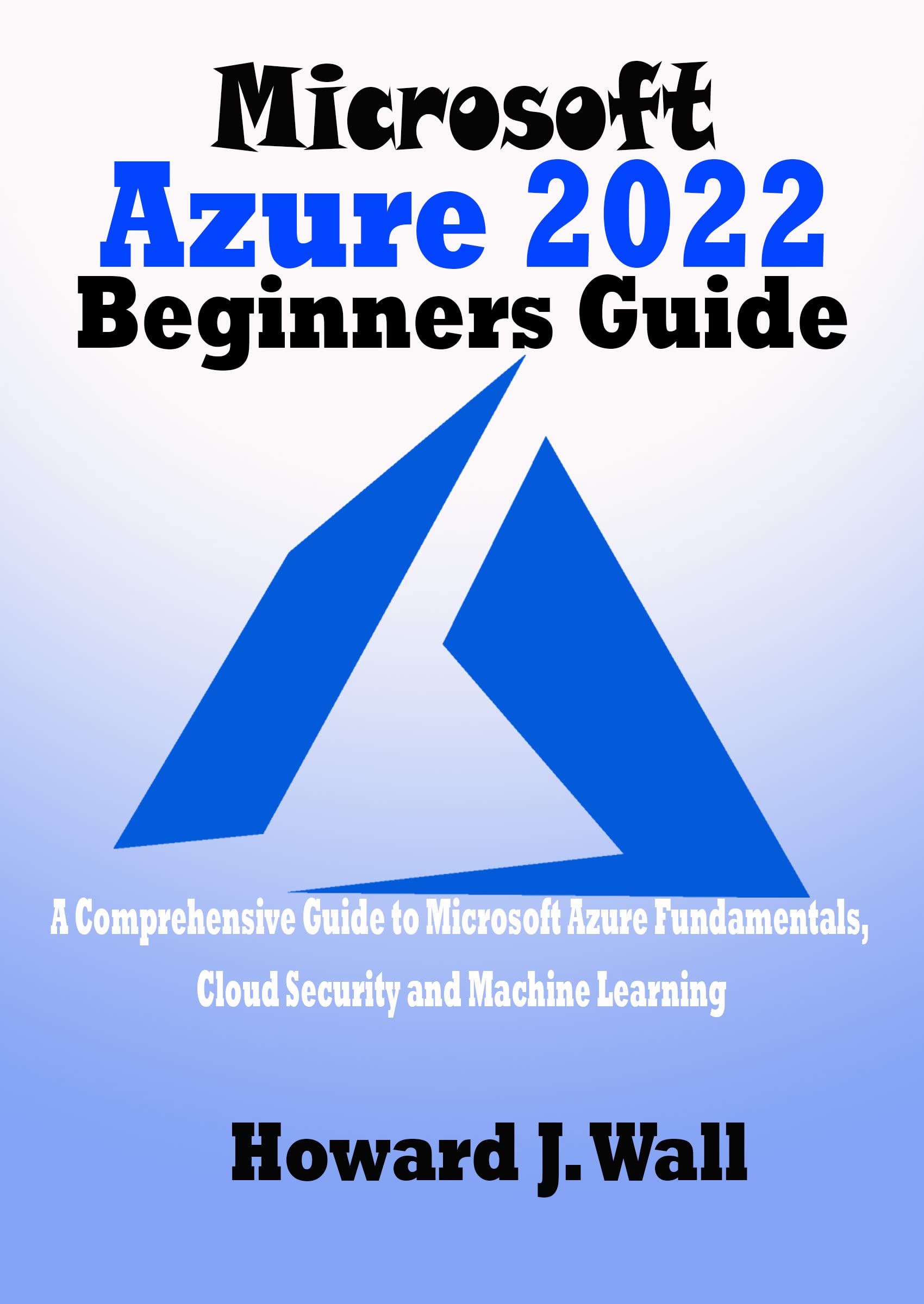 Microsoft Azure 2022 Beginners Guide : A Comprehensive Guide to ...