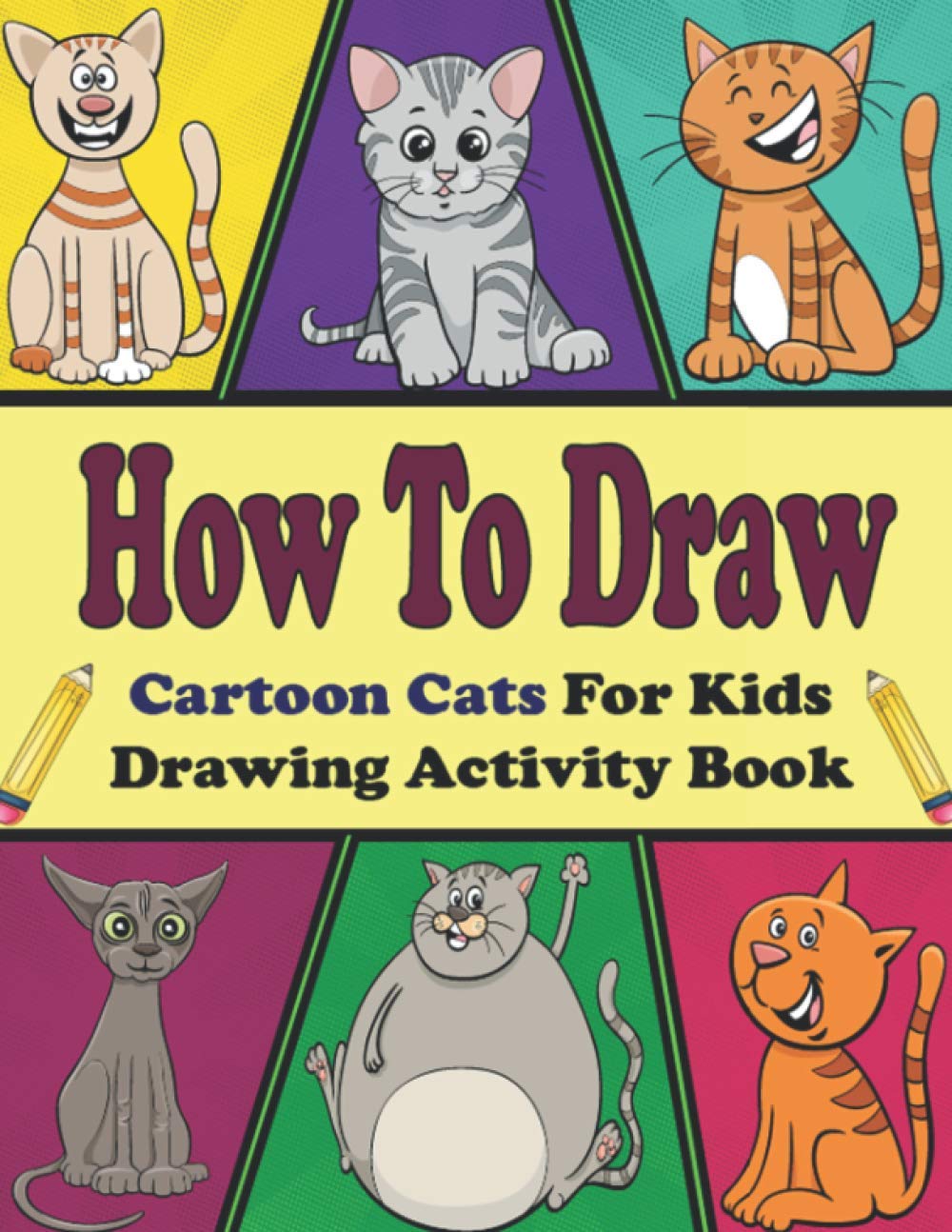 How To Draw Cartoon Cats: Learn To Draw Cartoon Cats Step By Step With
