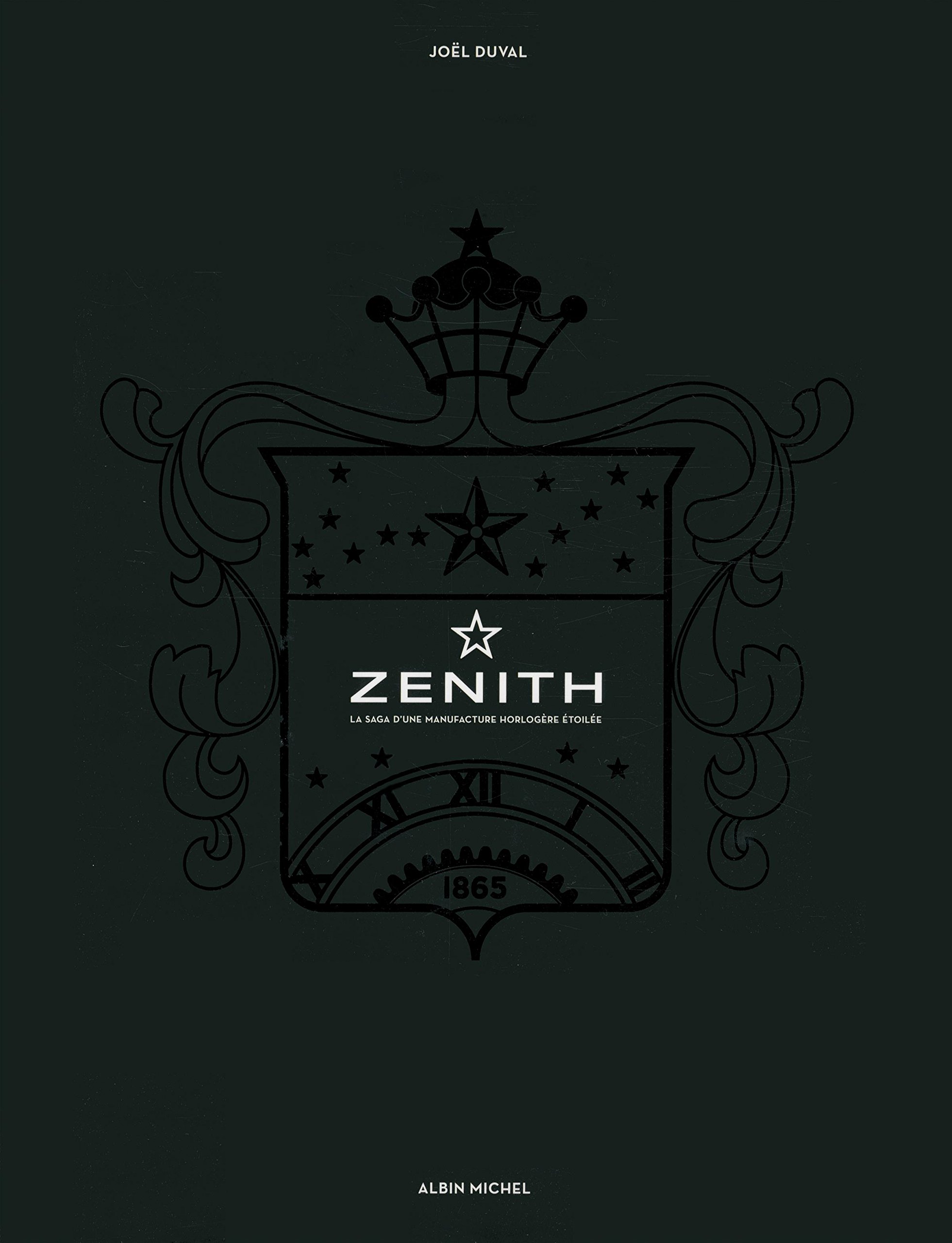 Zenith La saga d'une manufacture horlogère étoilée by Joël Duval