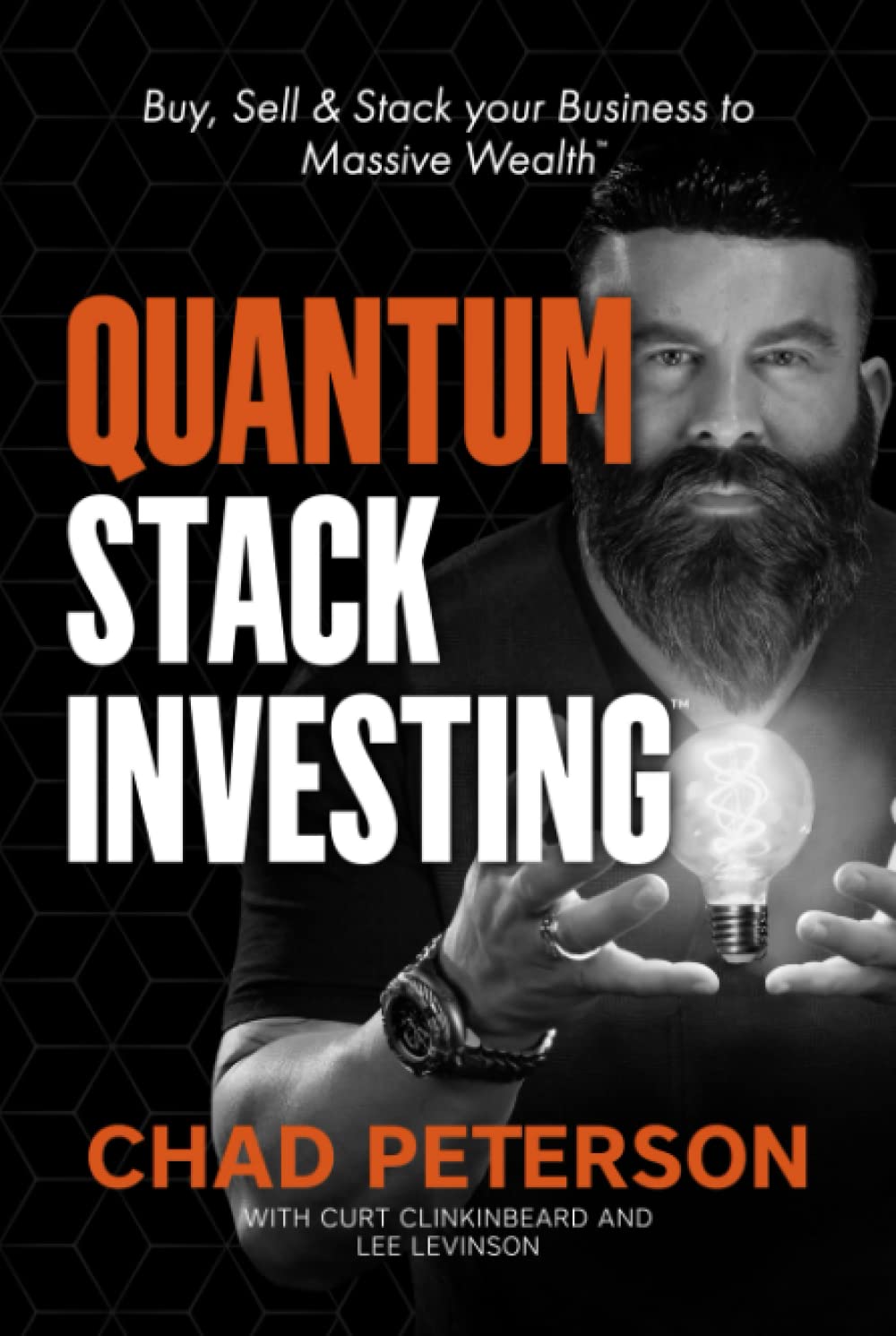 Quantum Stack Investing Buy, Sell, & Stack Your Business to Massive Wealth by Chad Peterson