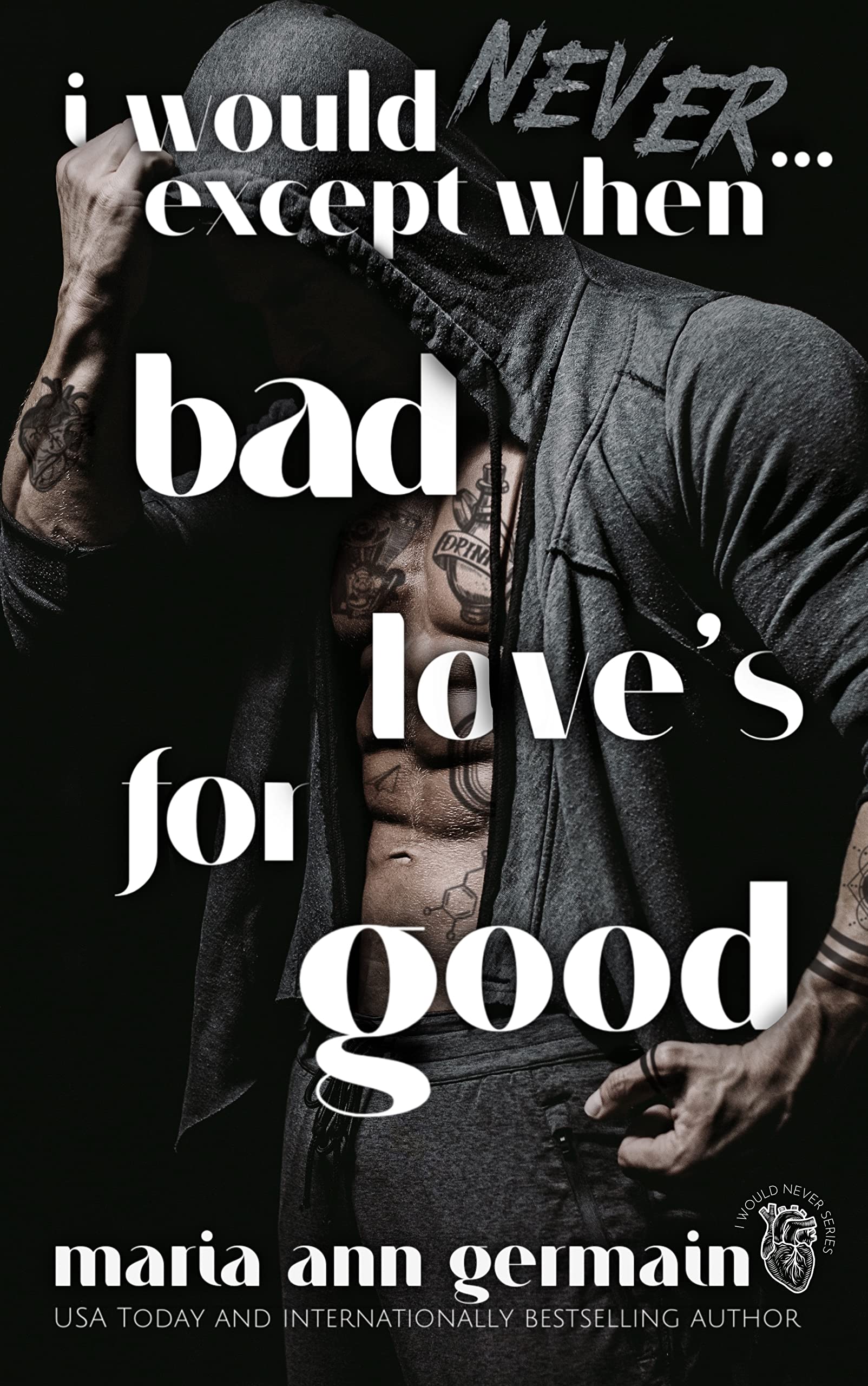 I Would Never…Except When Bad Love's For Good book cover