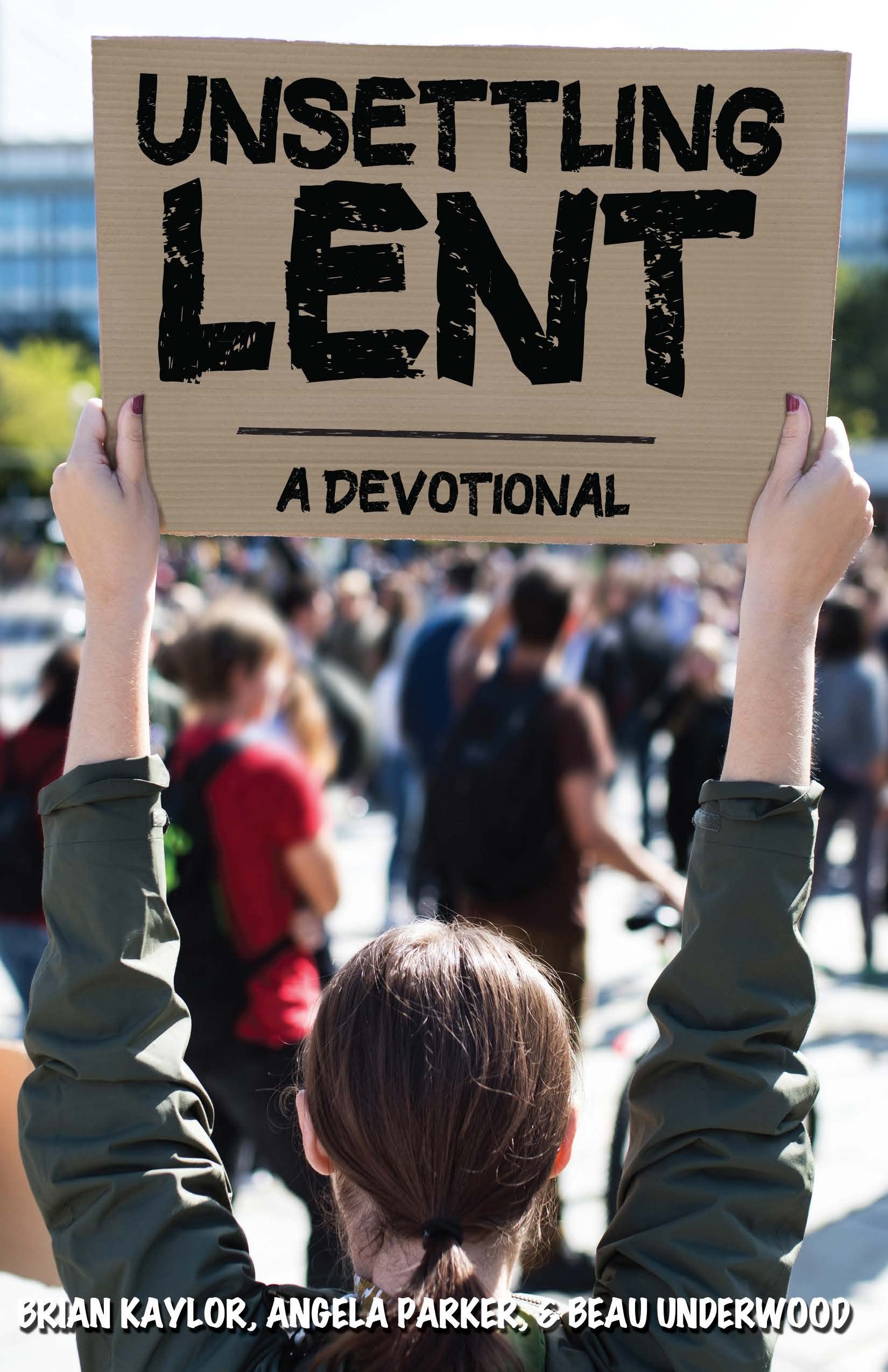 Unsettling Lent: A Devotional