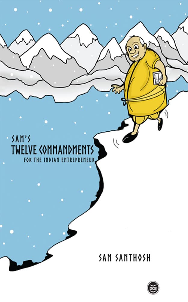 Sam's Twelve Commandments-For the Indian Entrepreneur