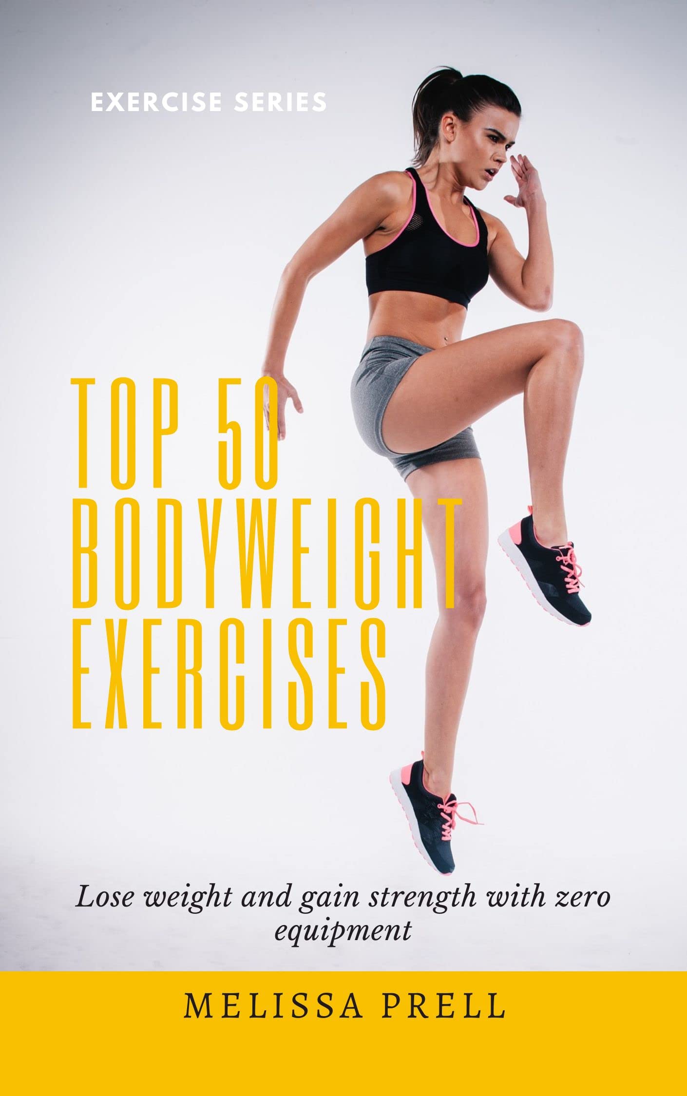 Top 50 Bodyweight Exercises Lose weight and gain strength with zero