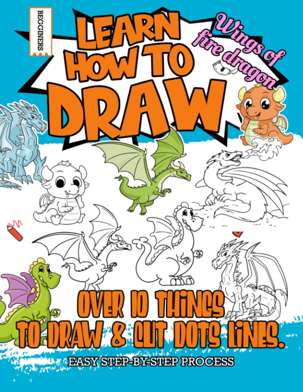 Learn How To Draw Wings Of Fire Dragon: 3 In 1 Activy Book Realistic