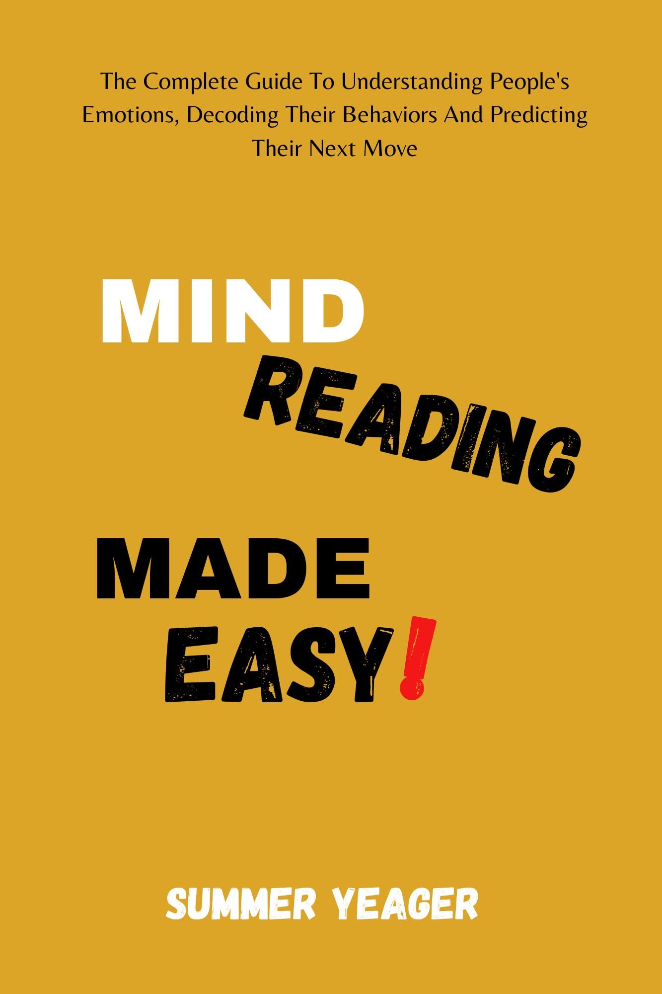 MIND READING MADE EASY The Complete Guide To Understanding People's