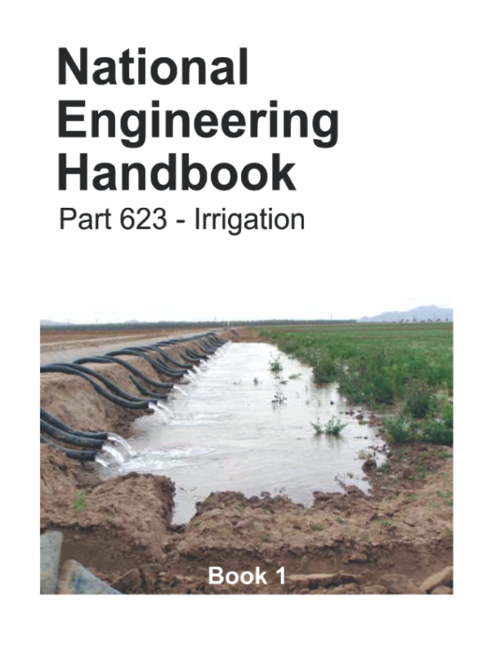 National Engineering Handbook Part 623 Irrigation Book 1 by USDA