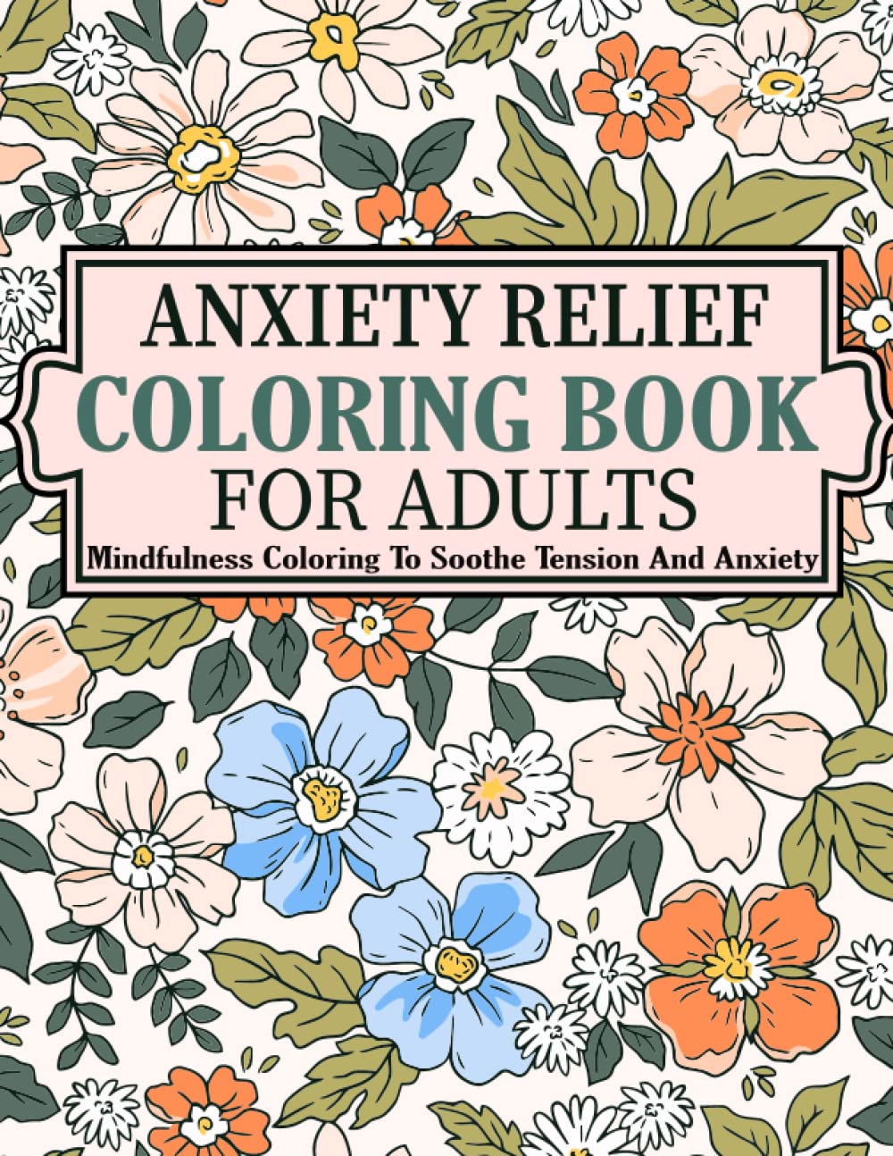 Anxiety Relief Coloring Book For Adult: An Adult coloring book ...