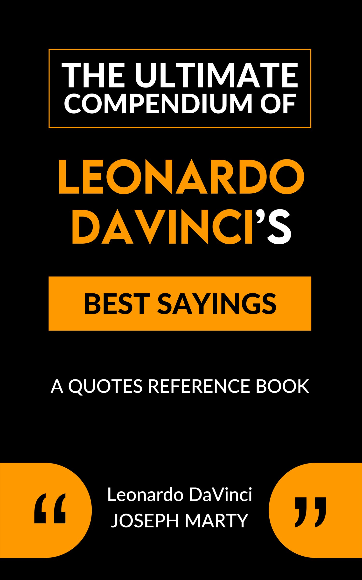 The Ultimate Compendium Of Leonardo da Vinci’s Best Sayings A Quotes