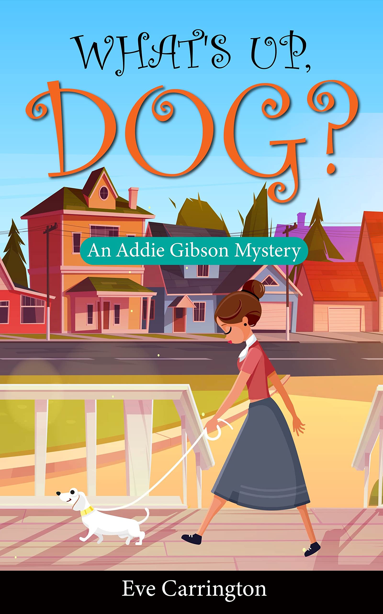 What's Up, Dog? An Adelyne Gibson Mystery by Eve Carrington Goodreads