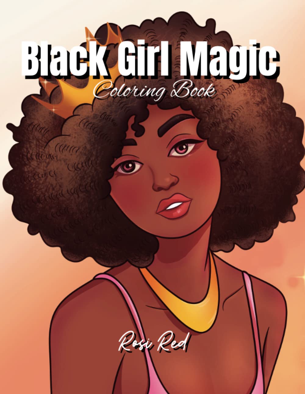 Black Girl Magic Coloring Book Amazing African American Coloring Book