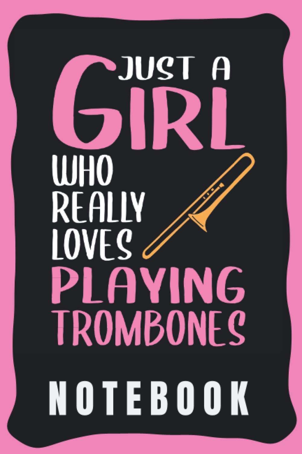 Notebook Cute Trombone Notebook for Notebooking Funny Trombone Quote