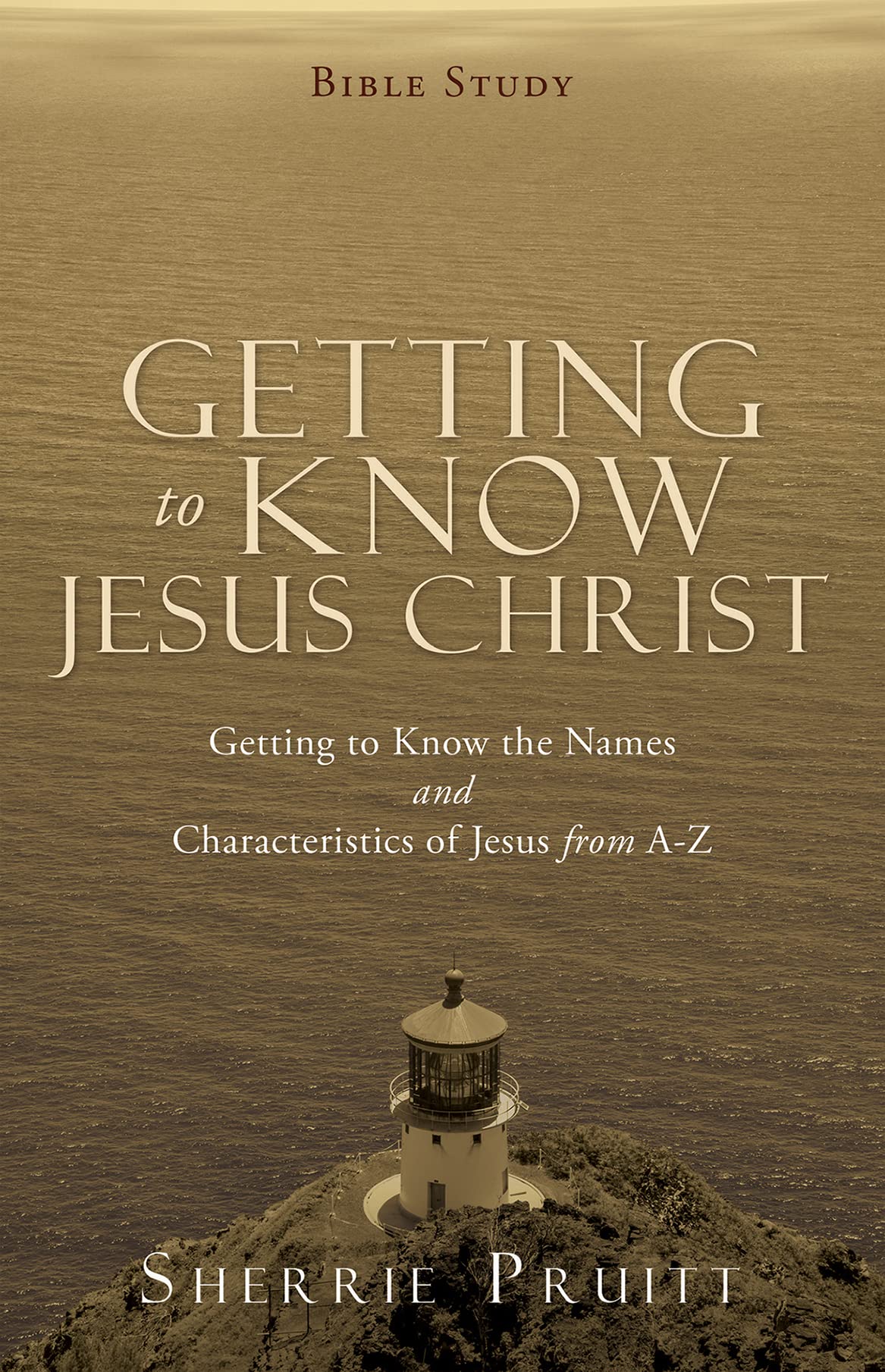 GETTING TO KNOW JESUS CHRIST Getting to Know the Names and
