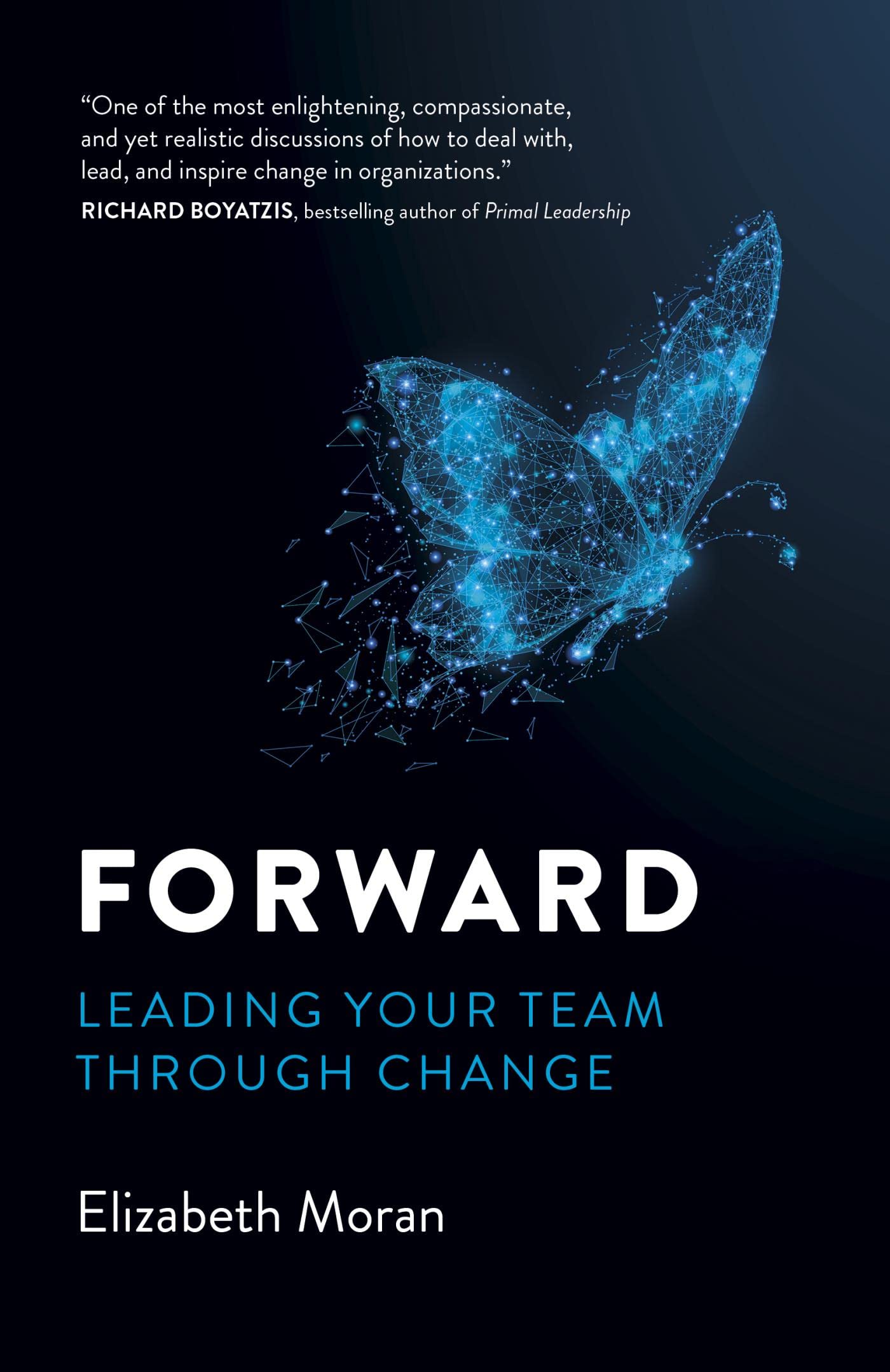 Forward Leading Your Team Through Change by Elizabeth Moran Goodreads
