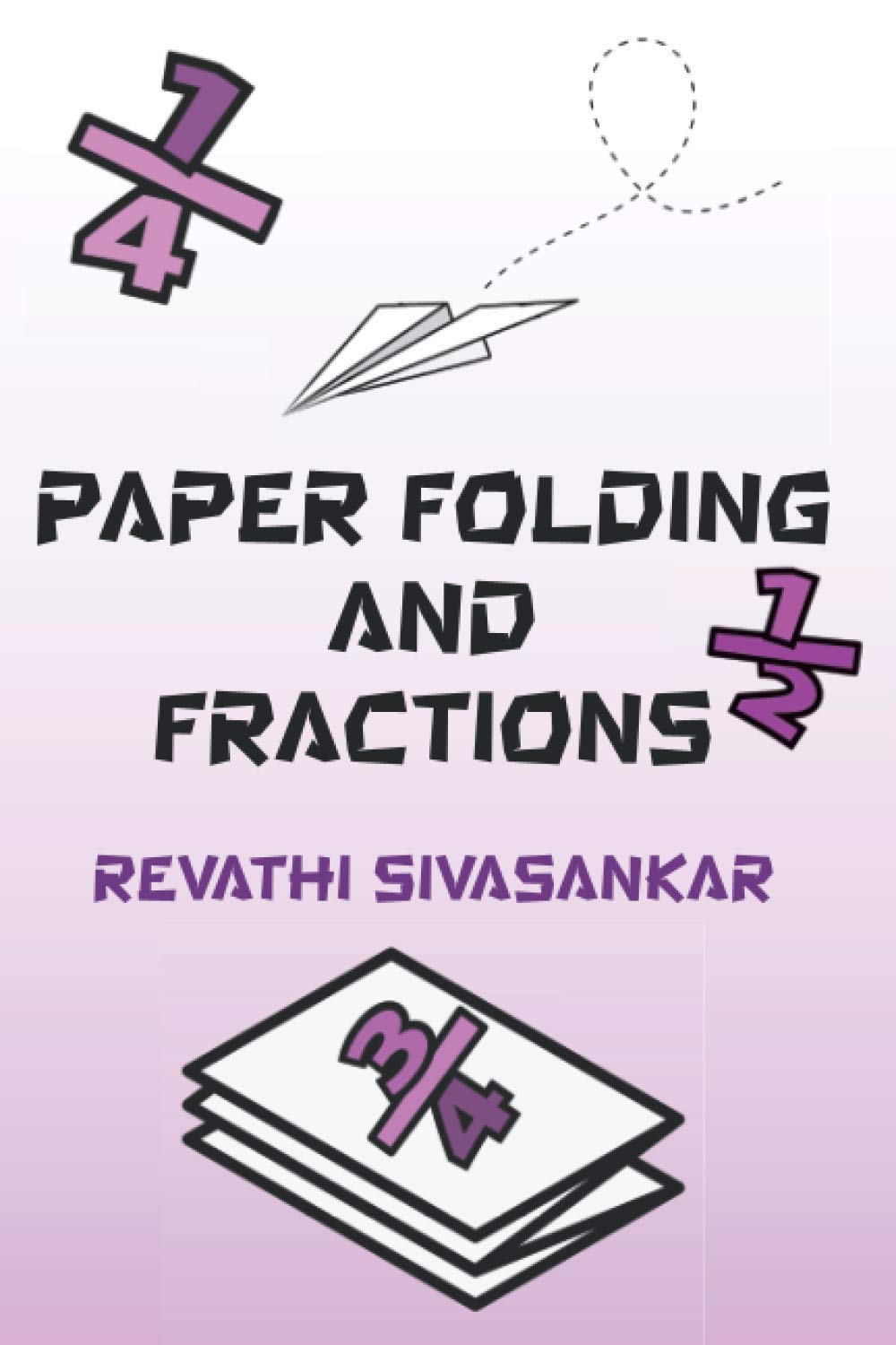Paper Folding and Fractions by Revathi Sivasankar Goodreads