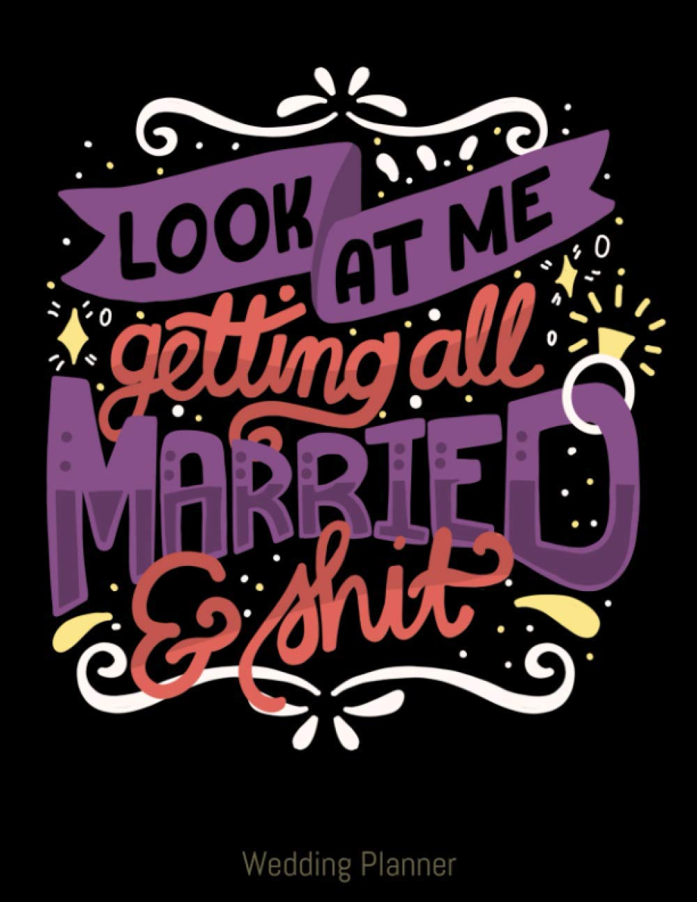 Look At Me Getting All Married &amp; Shit: Wedding planner book and ...