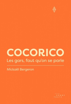 COCORICO. Les gars, faut qu'on se parle