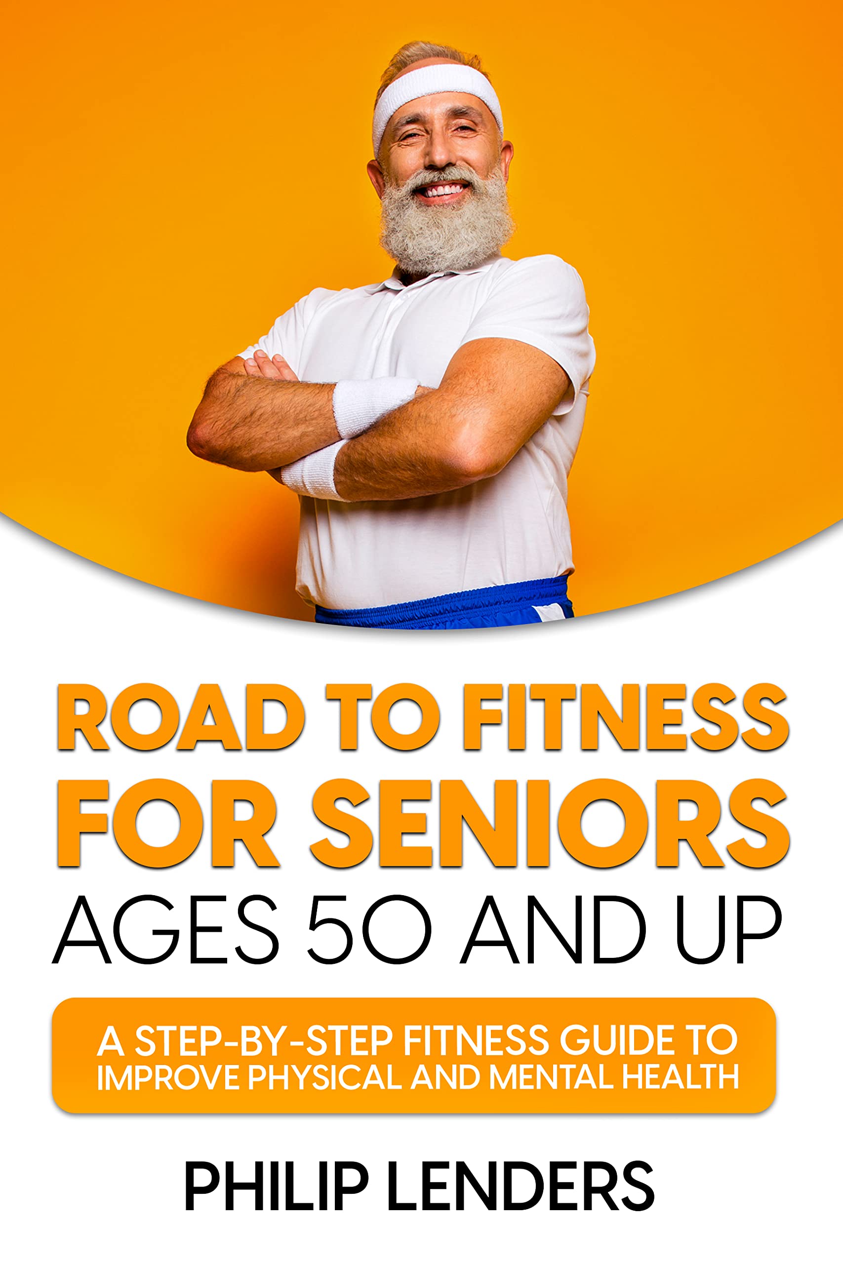 Road to Fitness for Seniors Ages 50 and Up One and Done Workout Manual