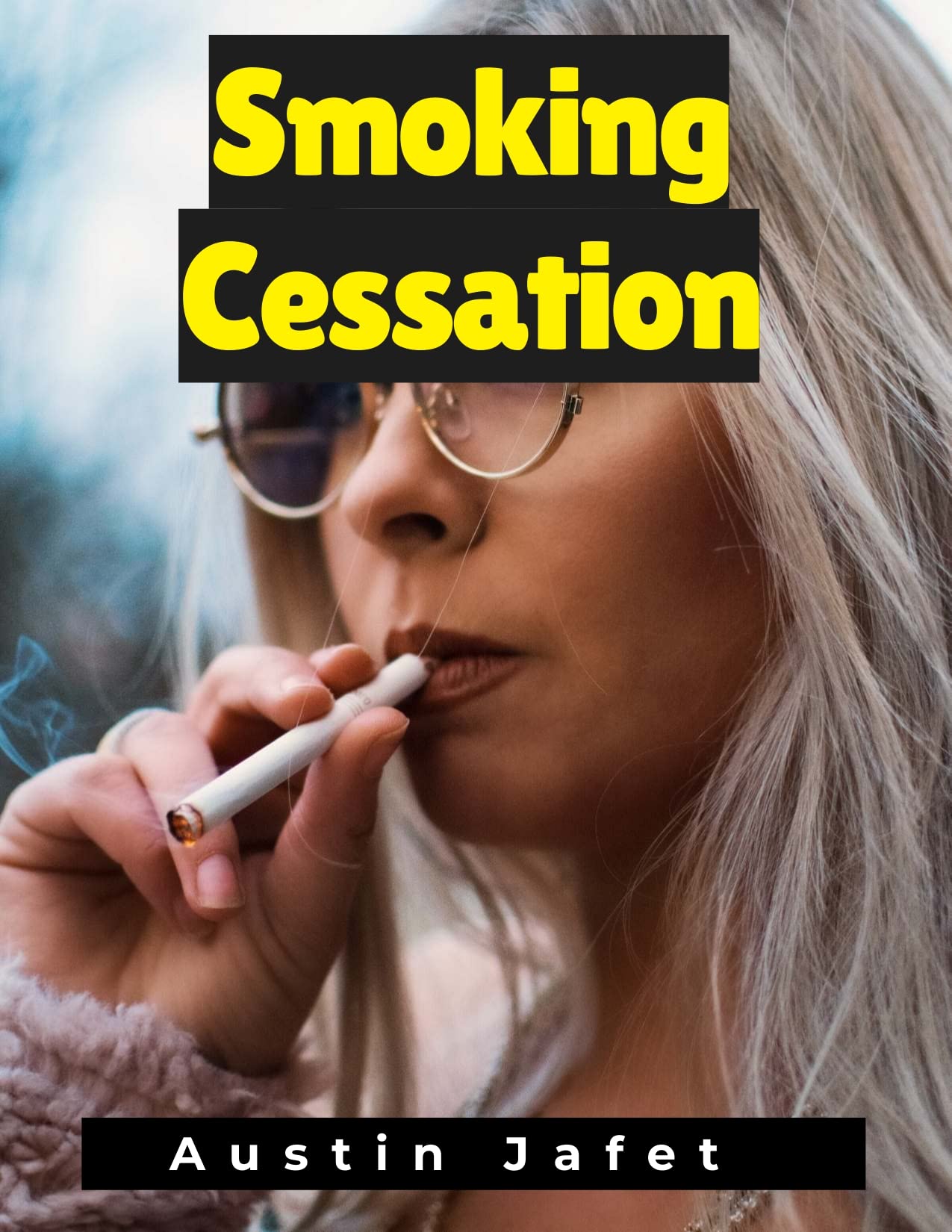 Smoking Cessation A Short Story by Austin Jafet Goodreads