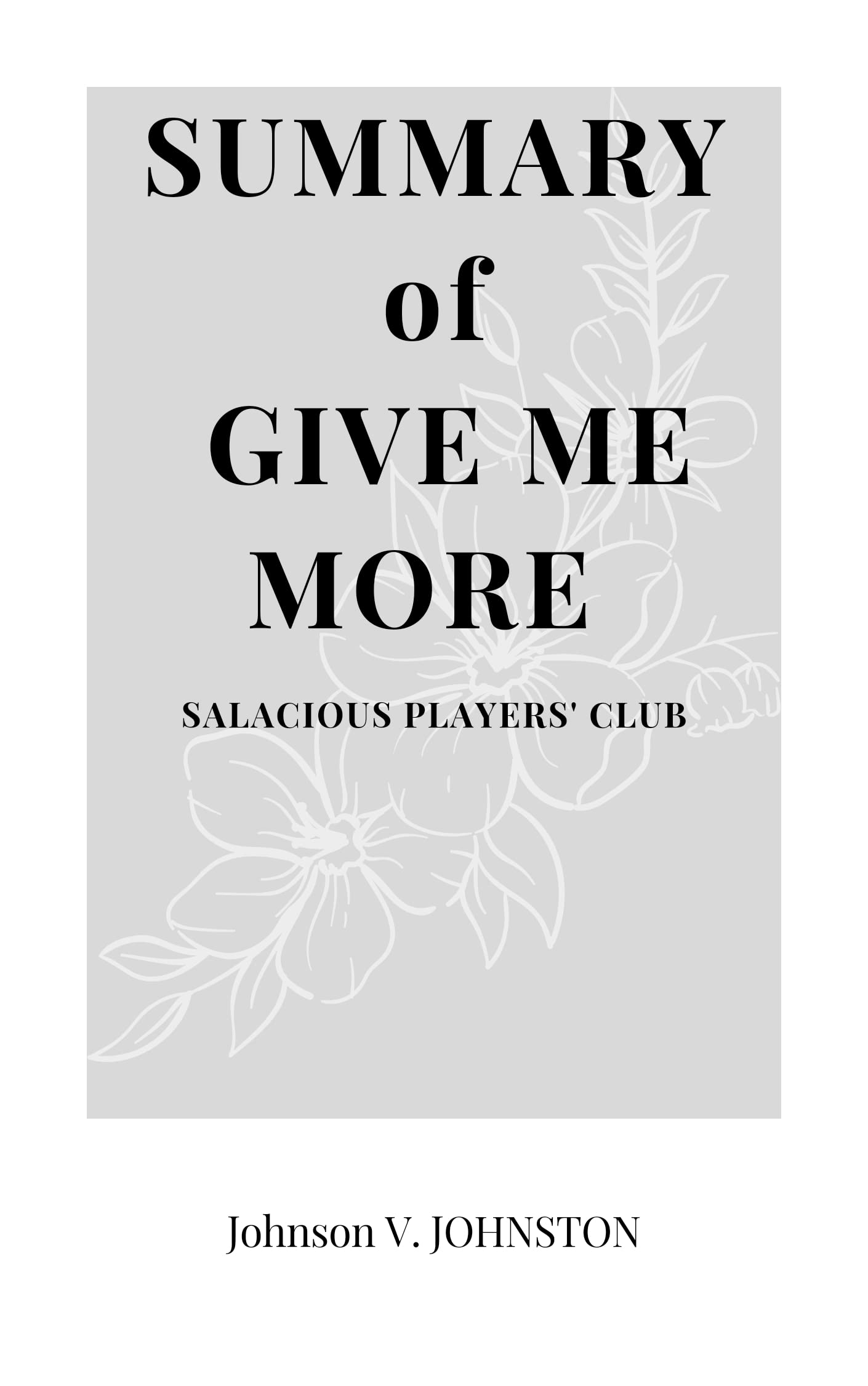 SUMMARY OF GIVE ME MORE SALACIOUS PLAYERS' CLUB BY SARA