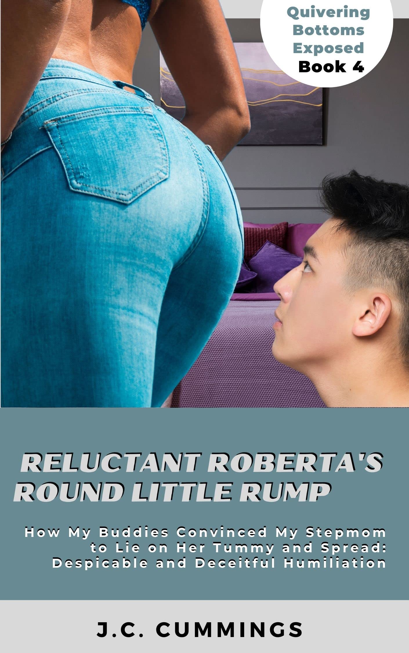 Reluctant Roberta's Round Little Rump: How My Buddies Convinced My Stepmom to Lie on Her Tummy and Spread: Despicable and Deceitful Humiliation