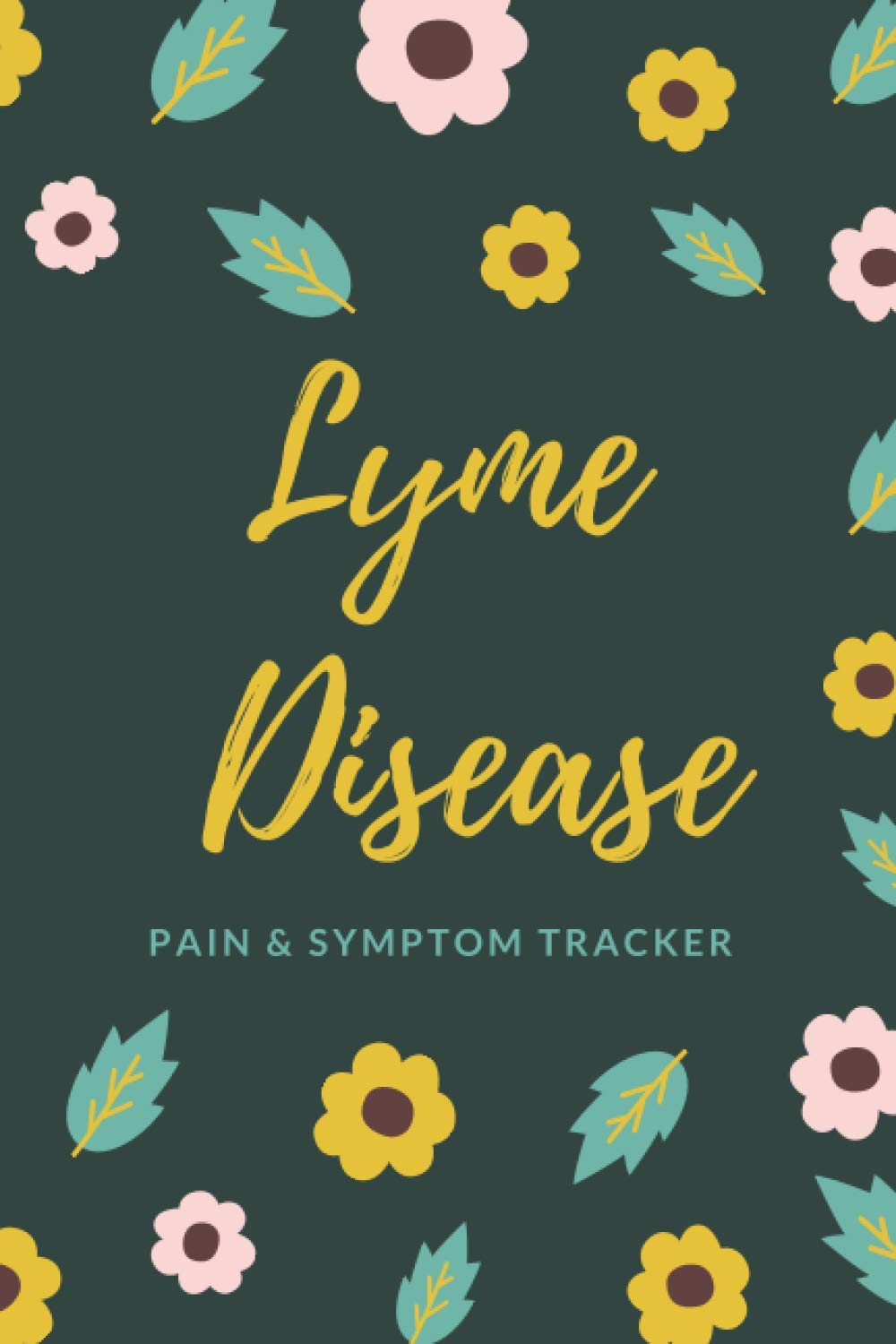 Lyme Disease Pain & Symptom Tracker A Daily Pain Assessment Guided