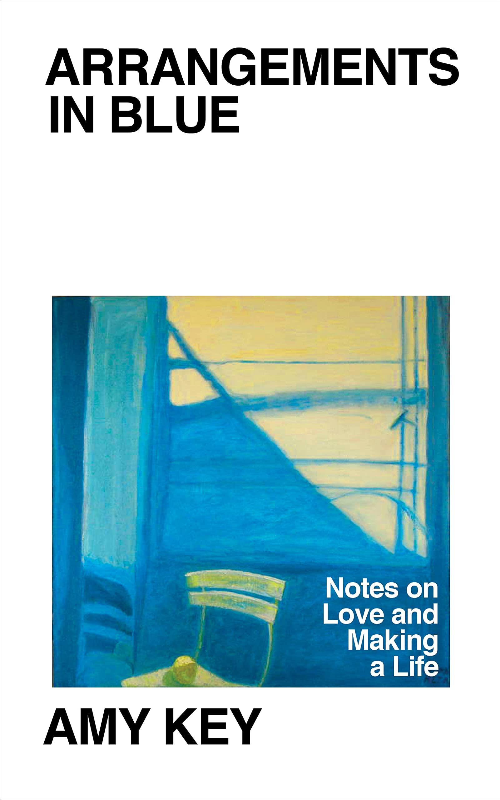Arrangements in Blue: Notes on Love and Making a Life