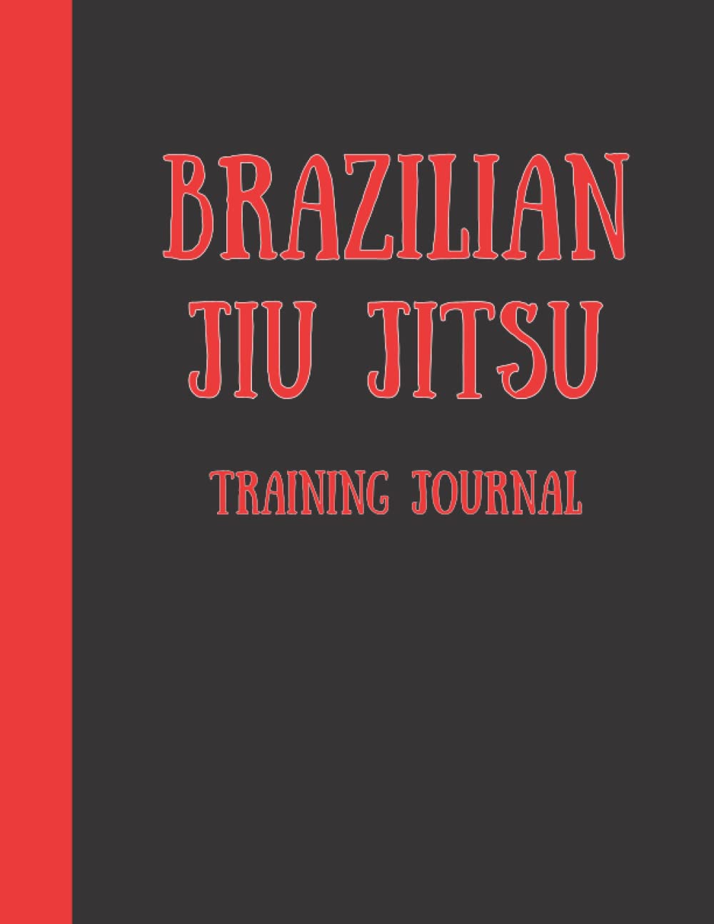 BRAZILIAN JIU JITSU TRAINING JOURNAL 8.5 X 11 Paperback 100 pages by