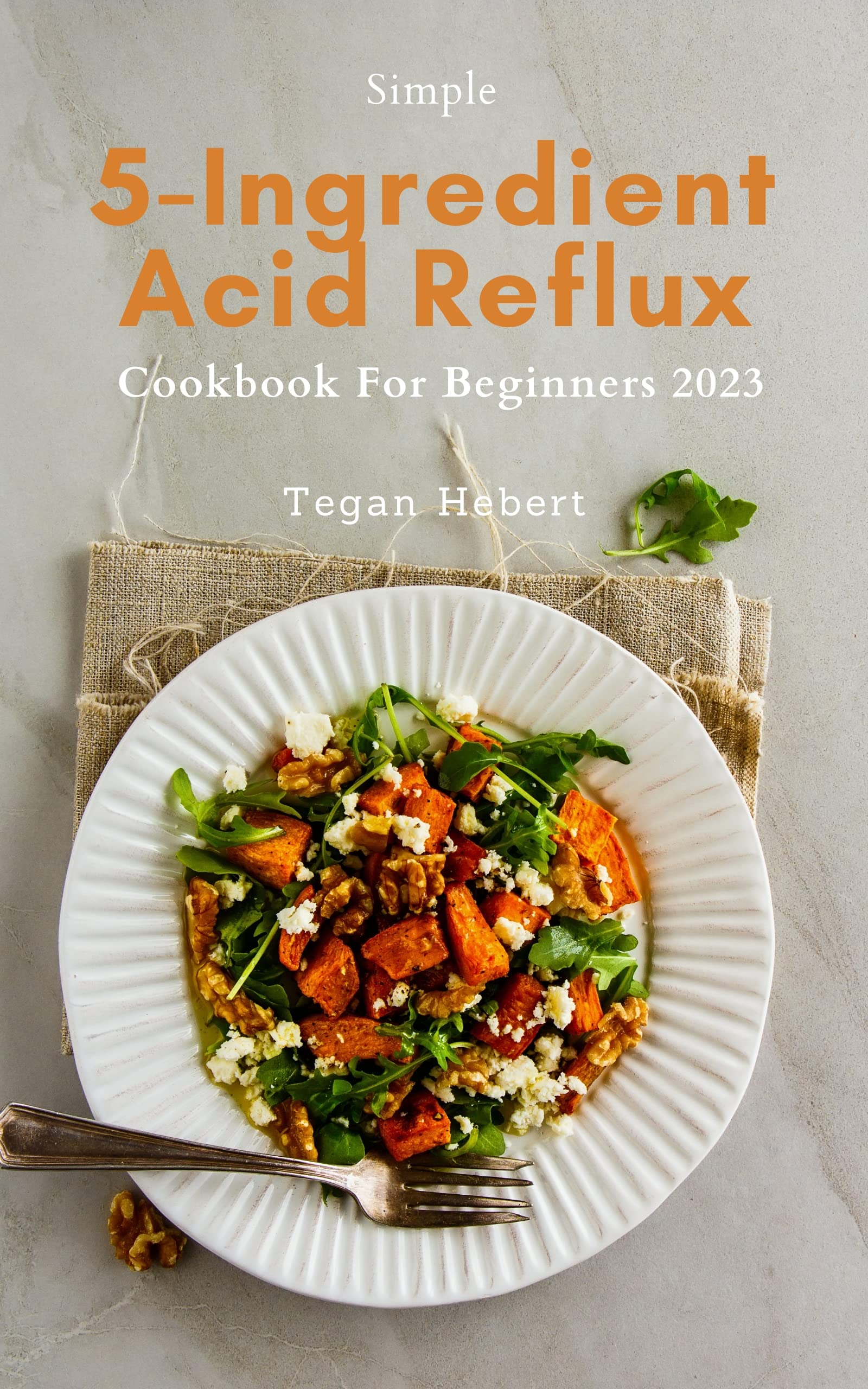 Simple 5Ingredient Acid Reflux Cookbook For Beginners 2023 Easy