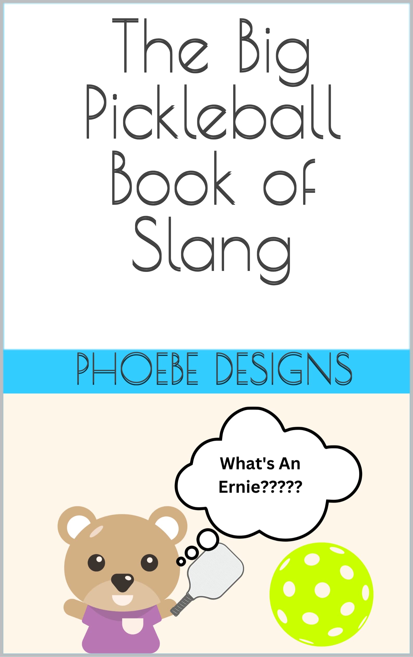 The Big Pickleball Book of Slang by Phoebe Designs Goodreads