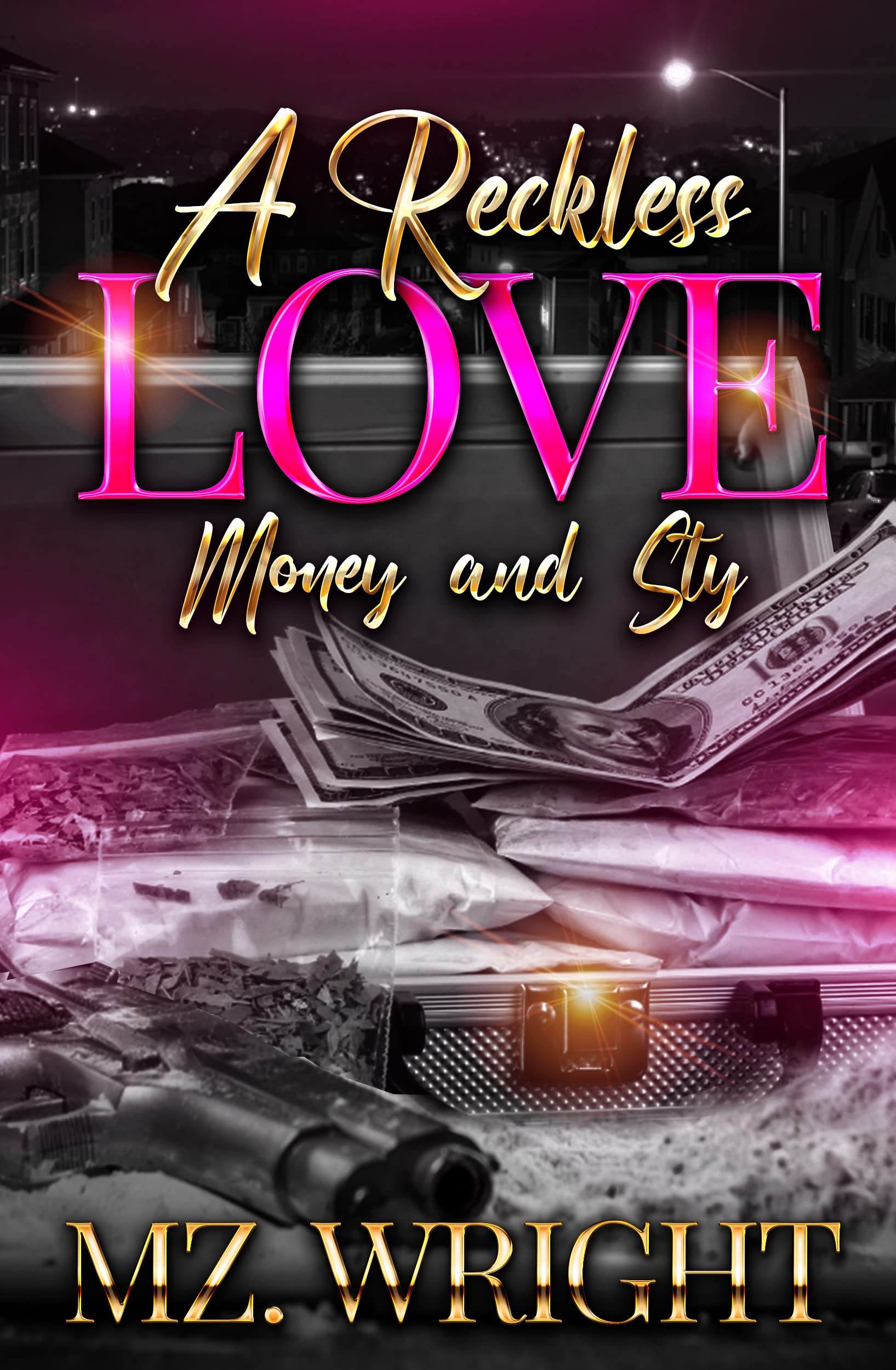 A Reckless Love : Money and Sty by Mz. Wright | Goodreads