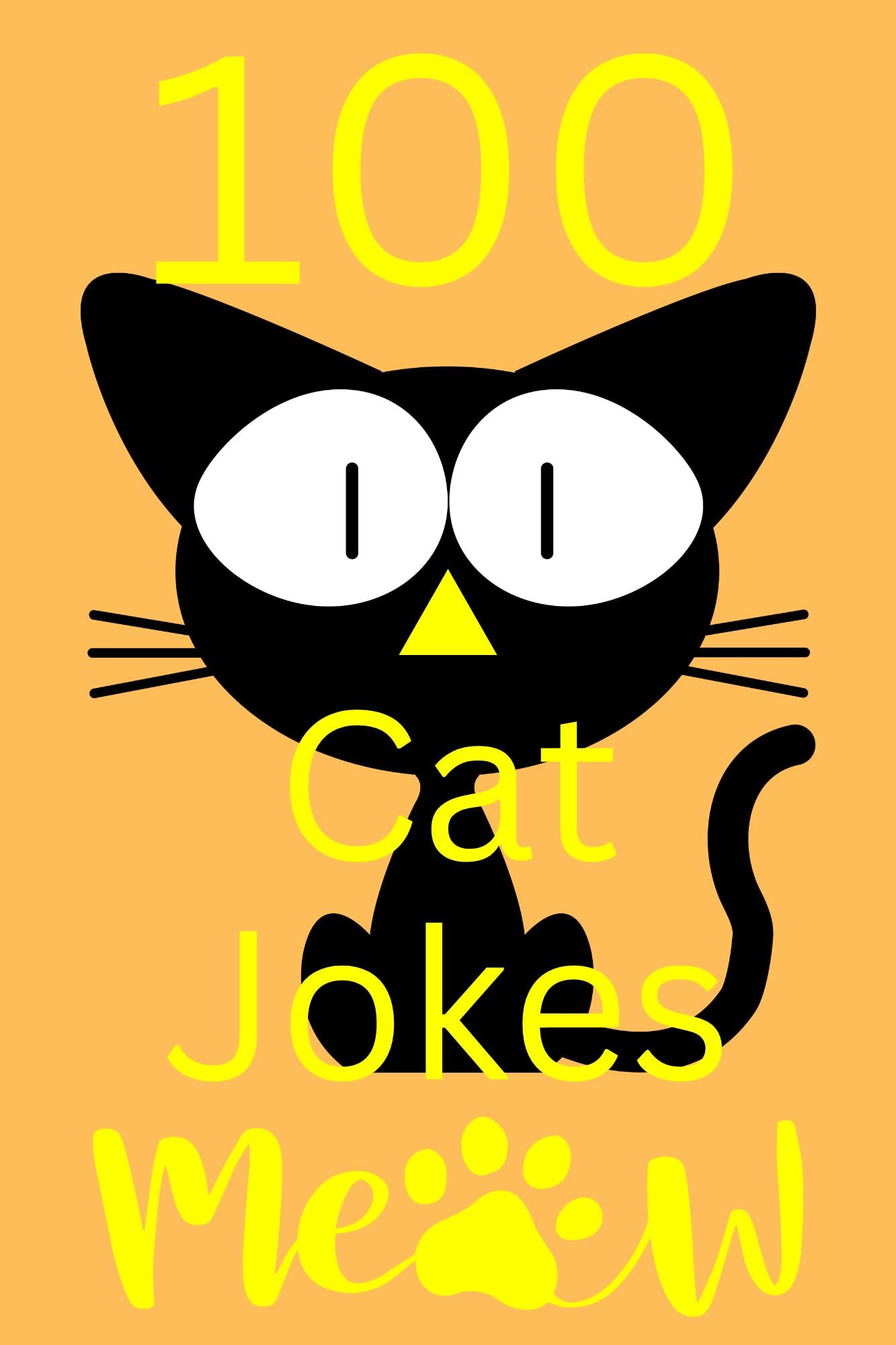 One hundred Cat Jokes. Cat jokes for kids and adults. Size 6x9. Cat