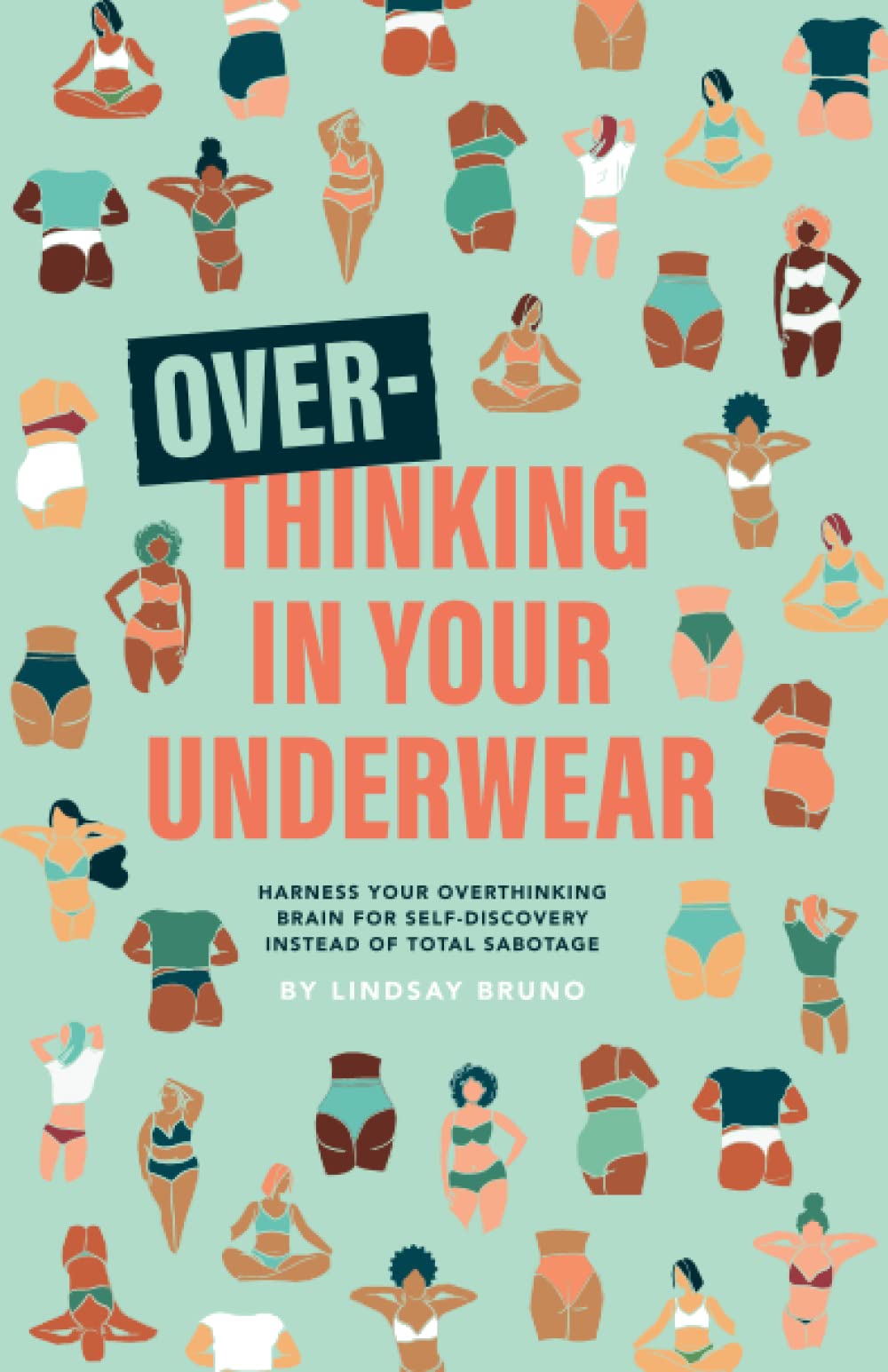 Overthinking In Your Underwear Harness your overthinking brain for