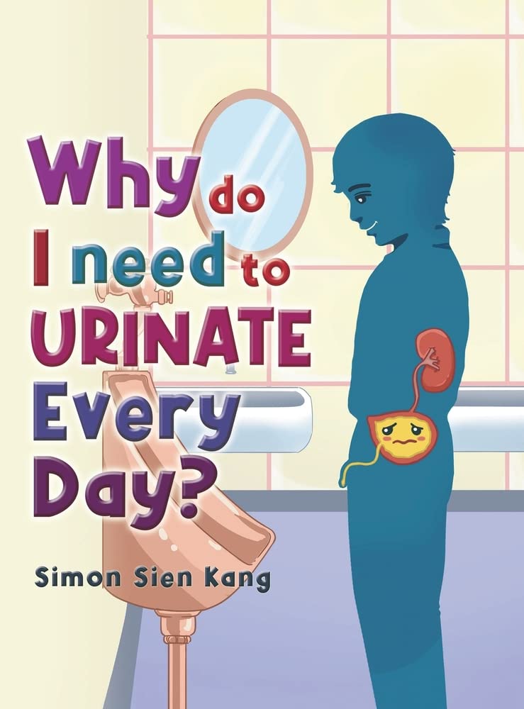Why Do I Need To Urinate Every Day? by Simon Sien Kang Goodreads