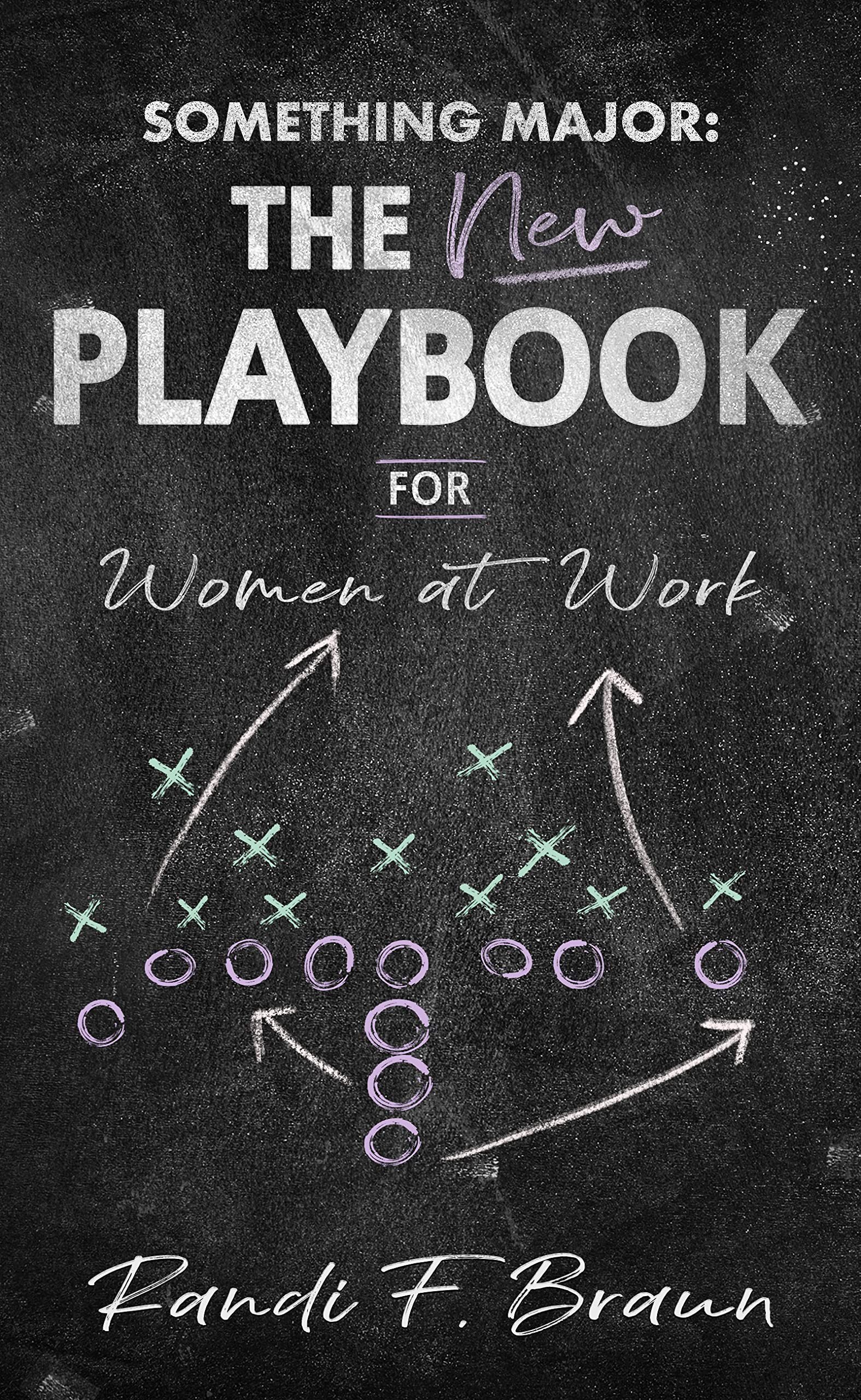 Something Major: The New Playbook for Women at Work