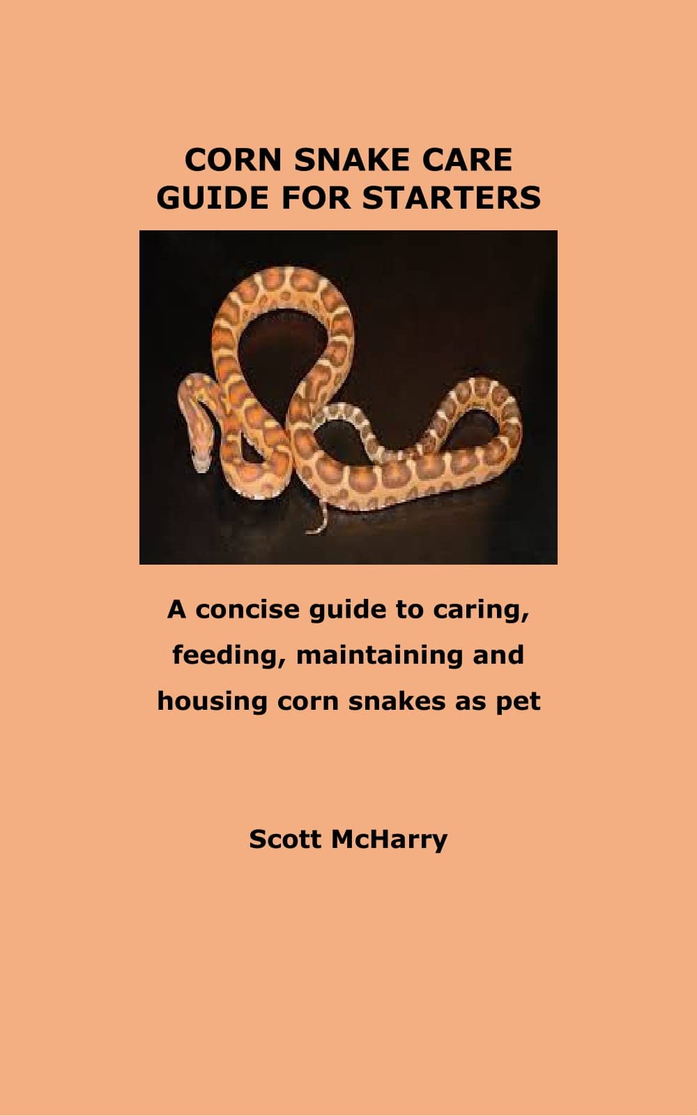 View of CORN SNAKE CARE GUIDE FOR STARTERS: A concise guide to caring, feeding ...