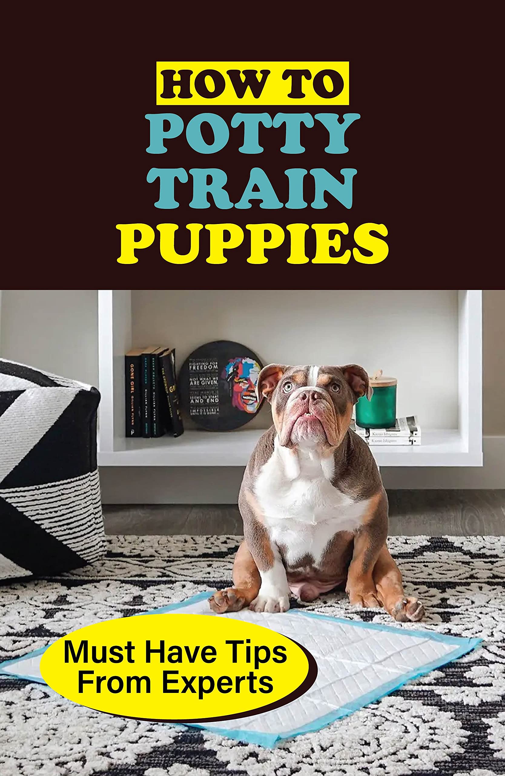 How To Potty Train Puppies Must Have Tips From Experts Learn How To Potty Train A Puppy by