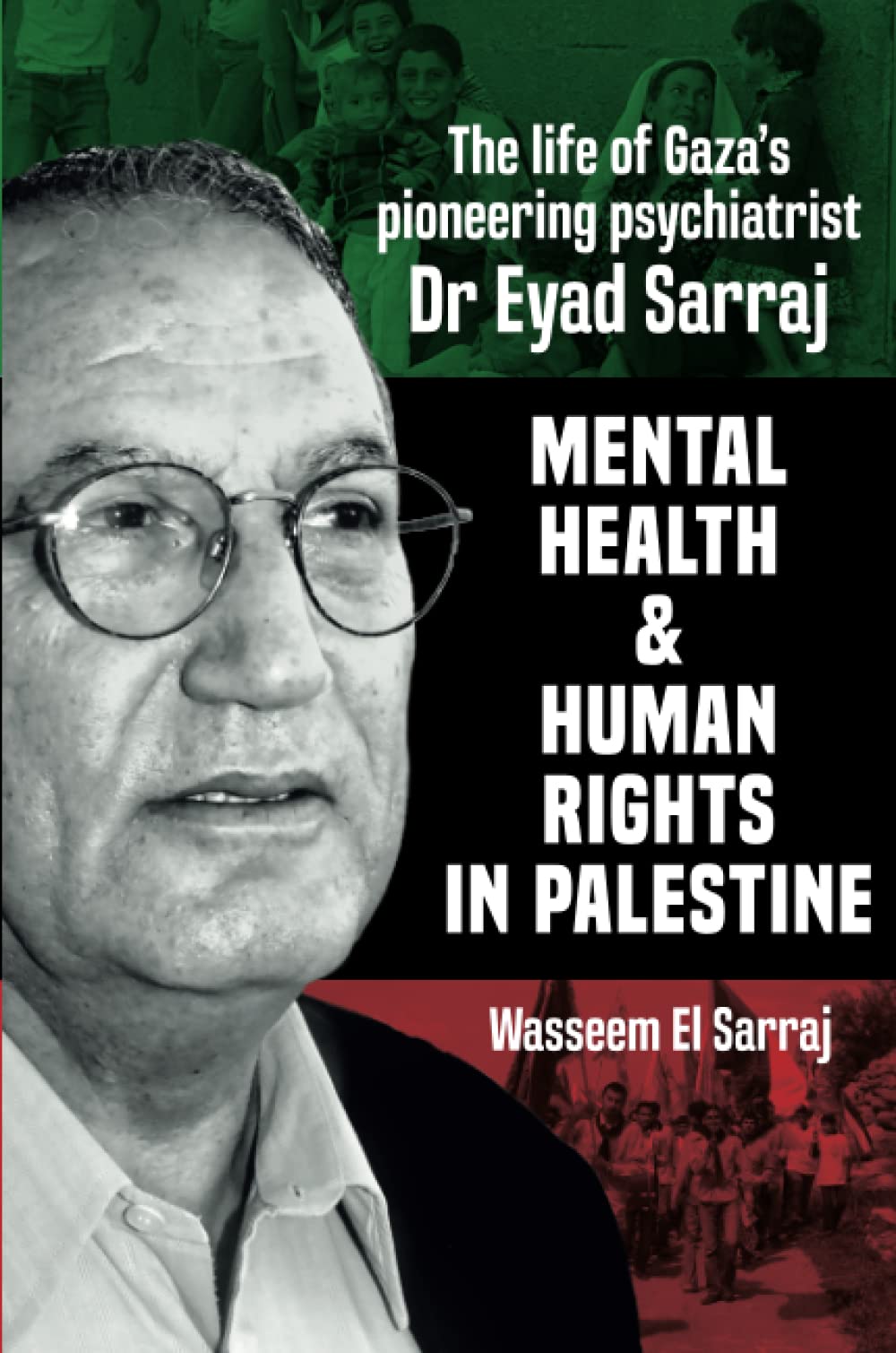 Mental health and human rights in Palestine: The life of Gaza's pioneering psychiatrist Dr Eyad Sarraj