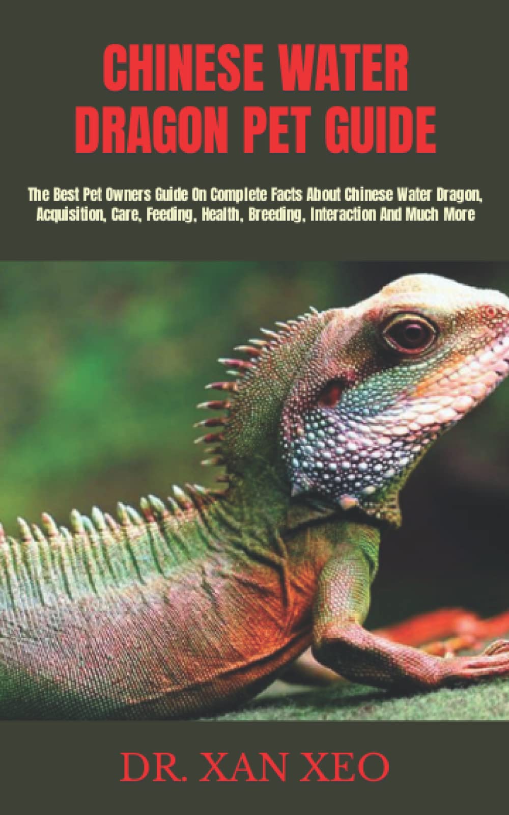 CHINESE WATER DRAGON PET GUIDE The Best Pet Owners Guide On Complete Facts About Chinese Water