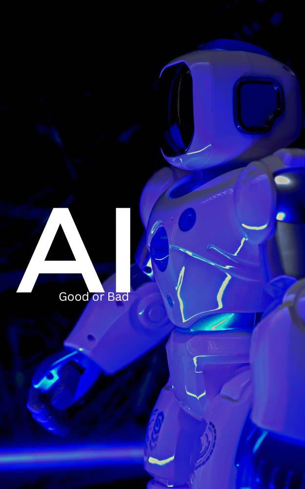 The Coming of Artificial Intelligence Good or Bad by Pete Andrew