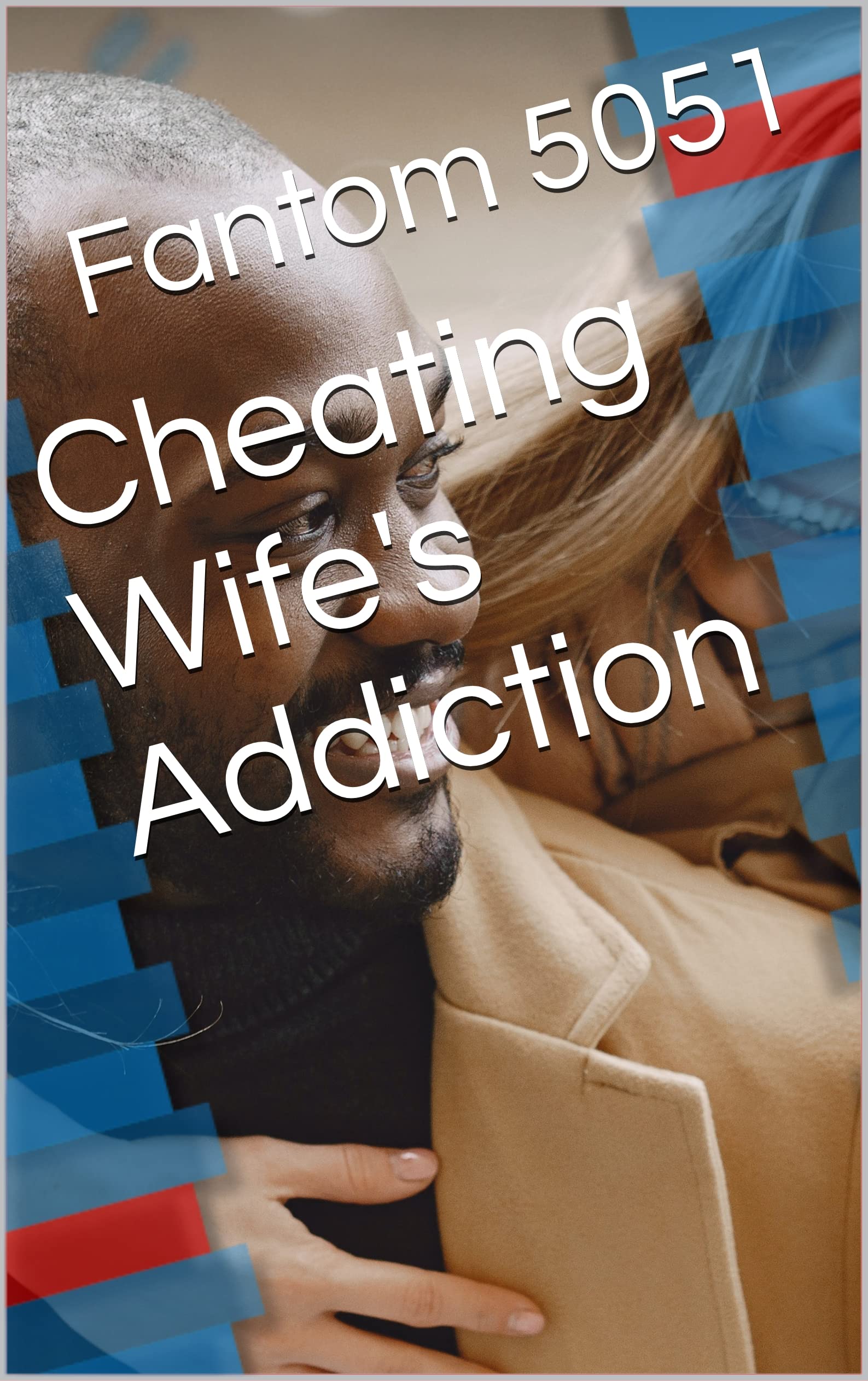 Cheating Wife's Addiction by Fantom 5051 | Goodreads
