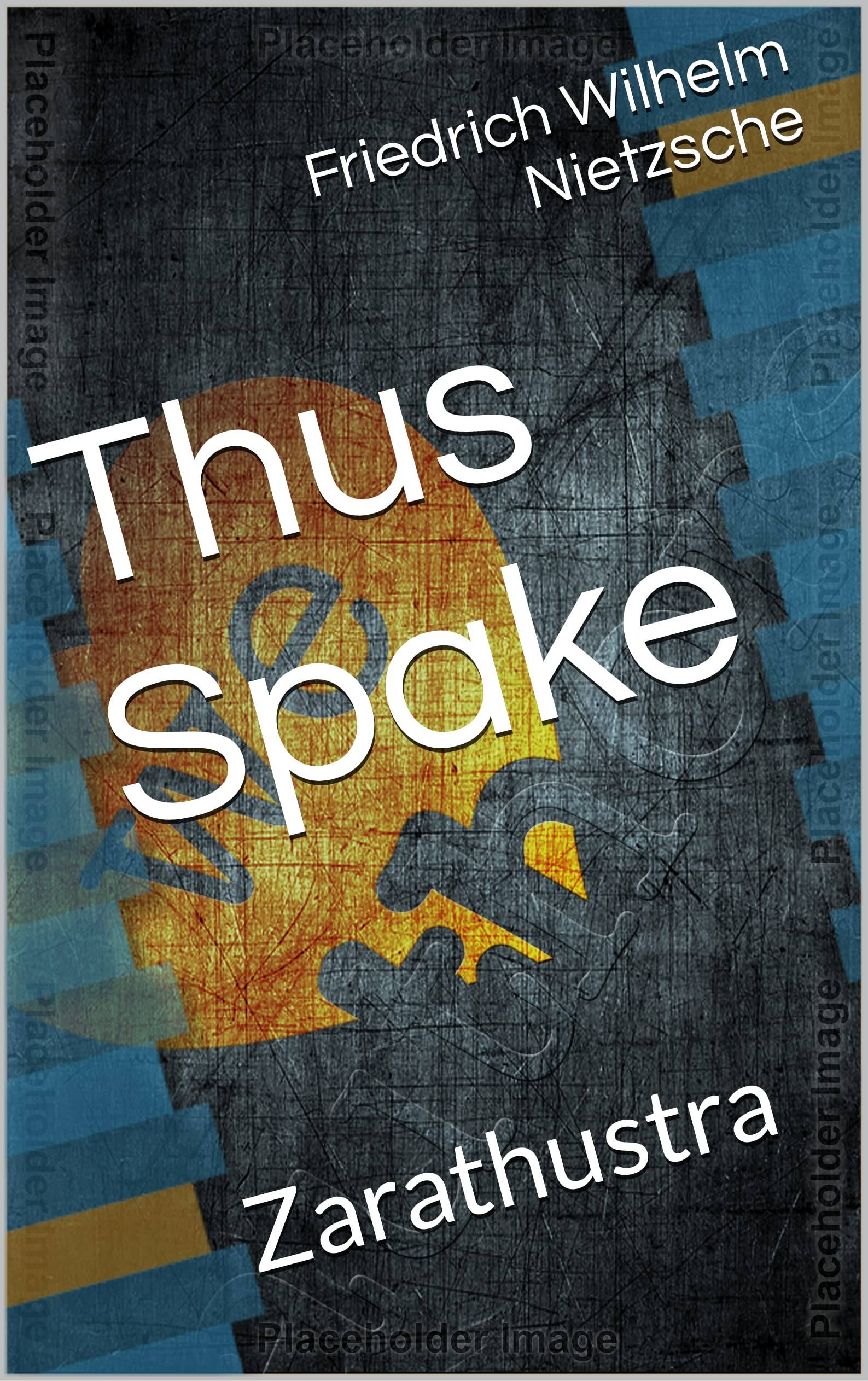 Thus Spake Thus Spake : Zarathustra by Friedrich Nietzsche | Goodreads