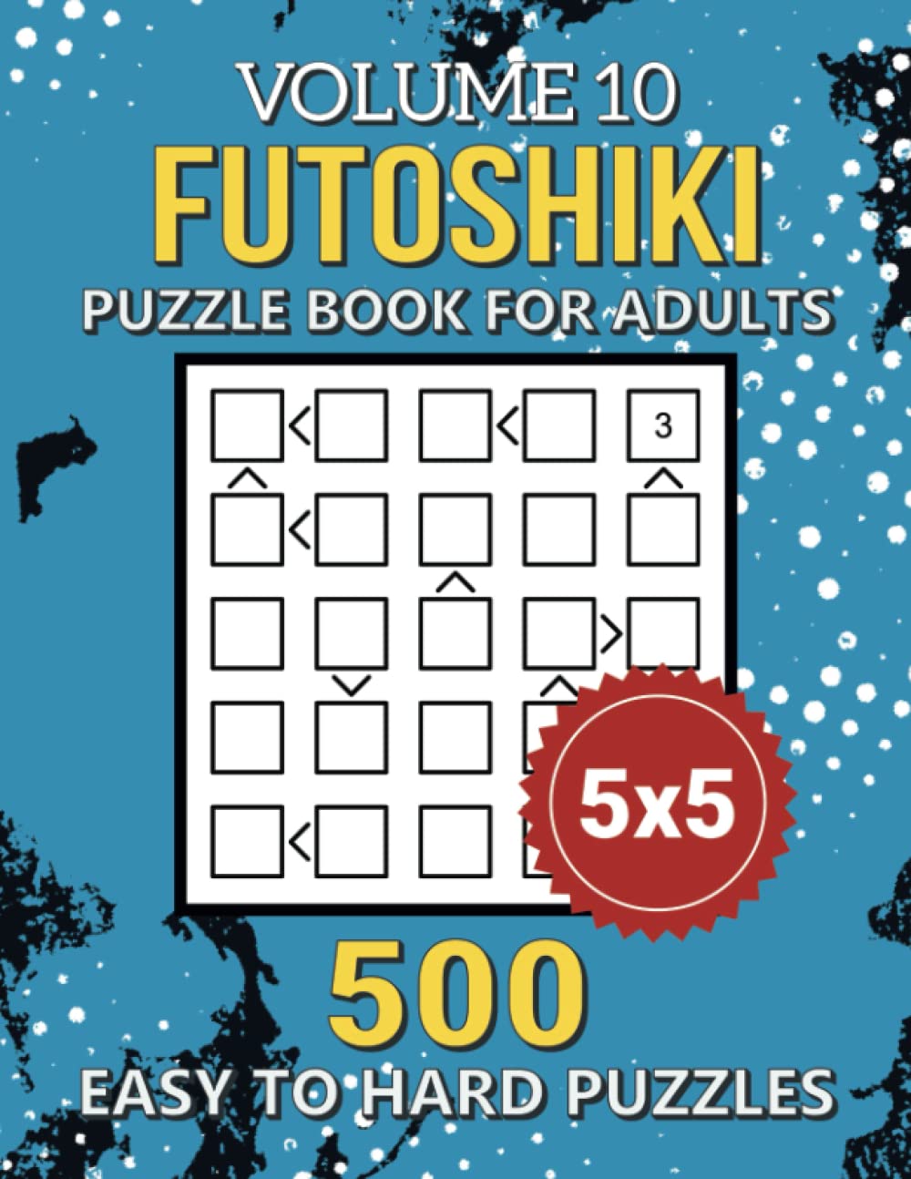 Futoshiki Puzzle Book 500 Easy To Hard 5x5 Grid Japanese Math Puzzles