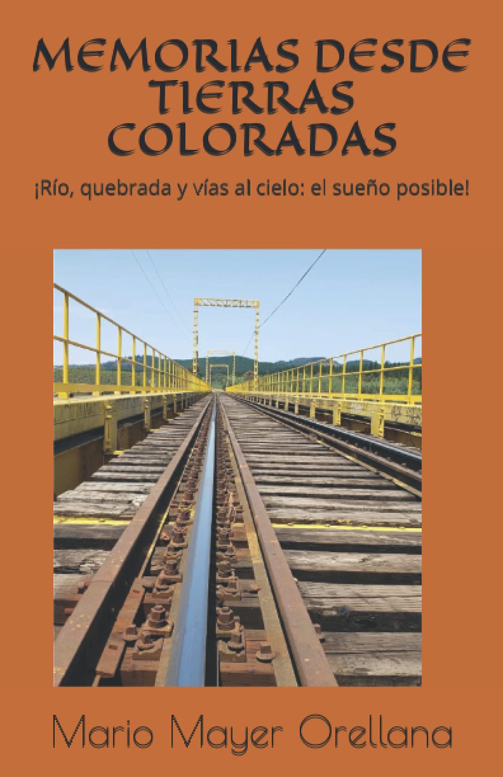 MEMORIAS DESDE TIERRAS COLORADAS ¡Río, quebrada y vías al cielo el