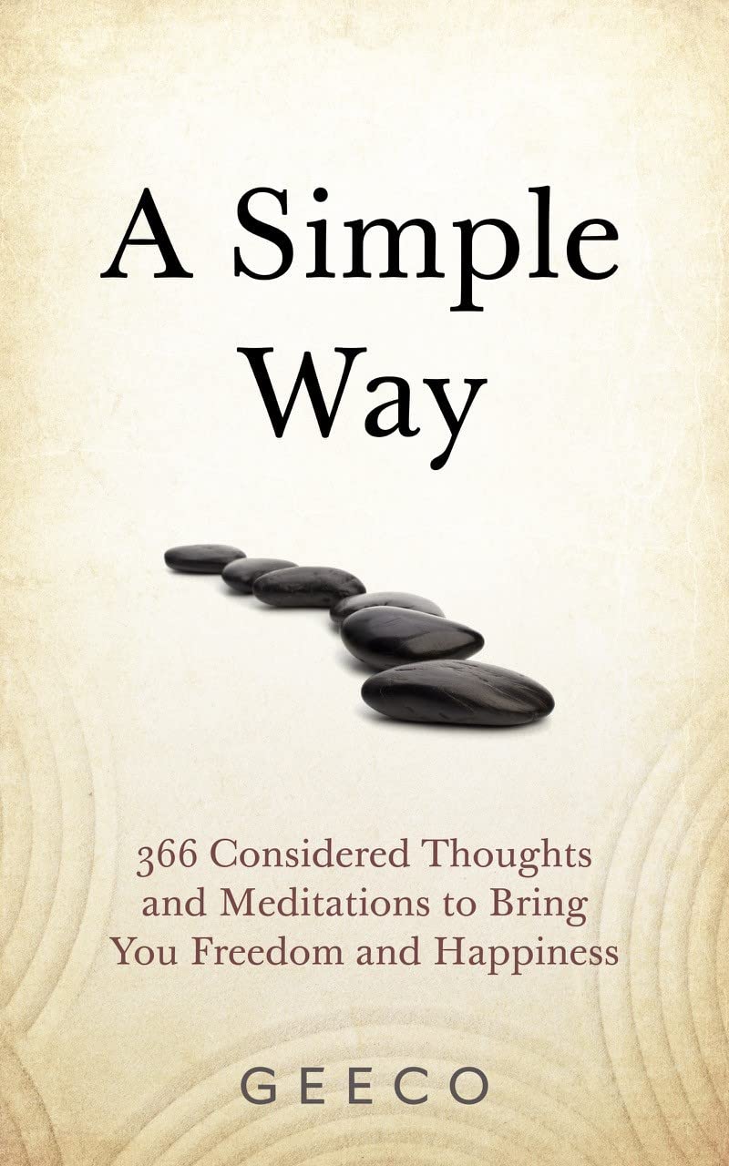 A Simple Way: 365 Thoughts and Meditations to Bring You Freedom and Happiness
