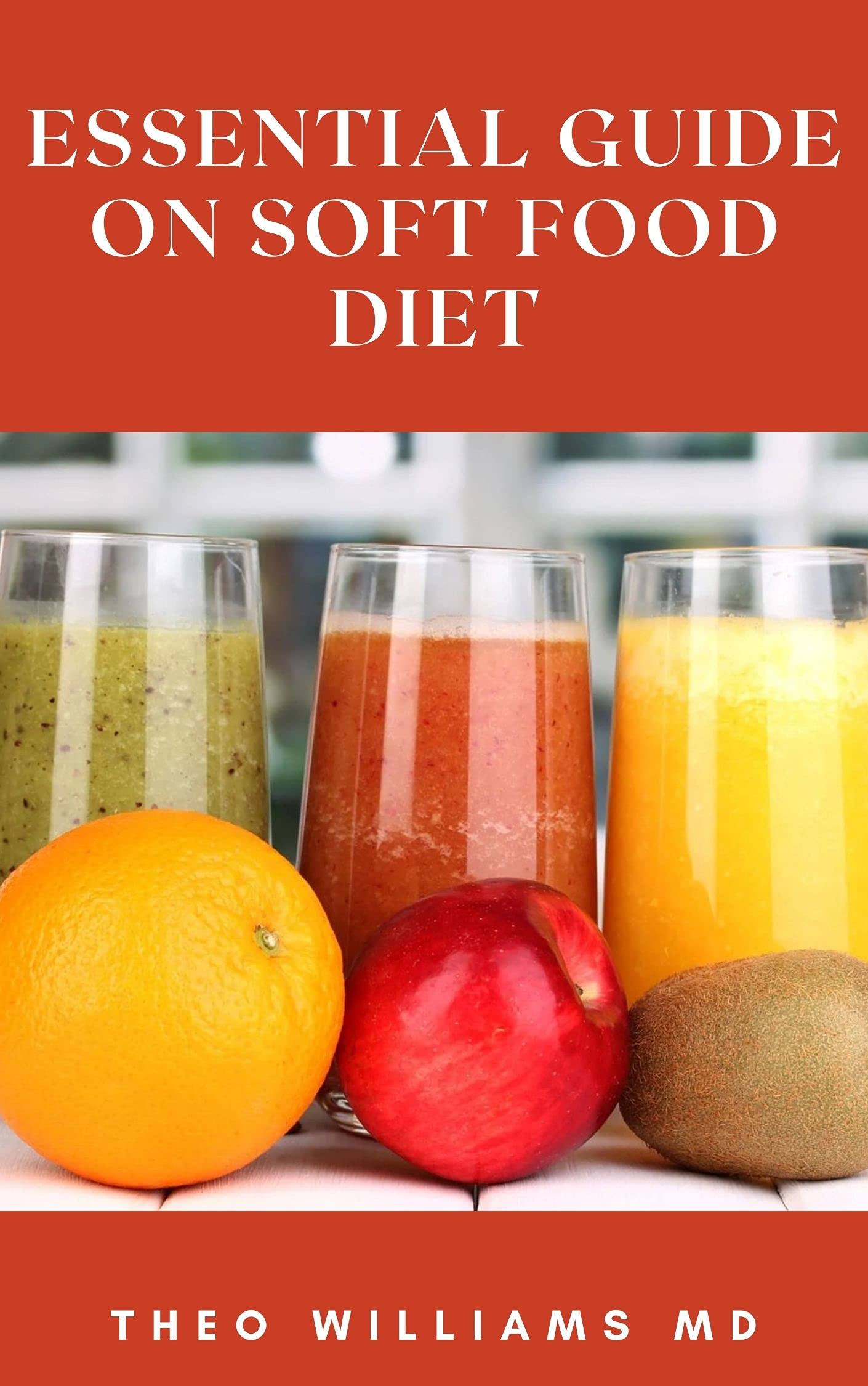 ESSENTIAL GUIDE ON SOFT FOOD DIET The Ultimate Guide To Nutritional