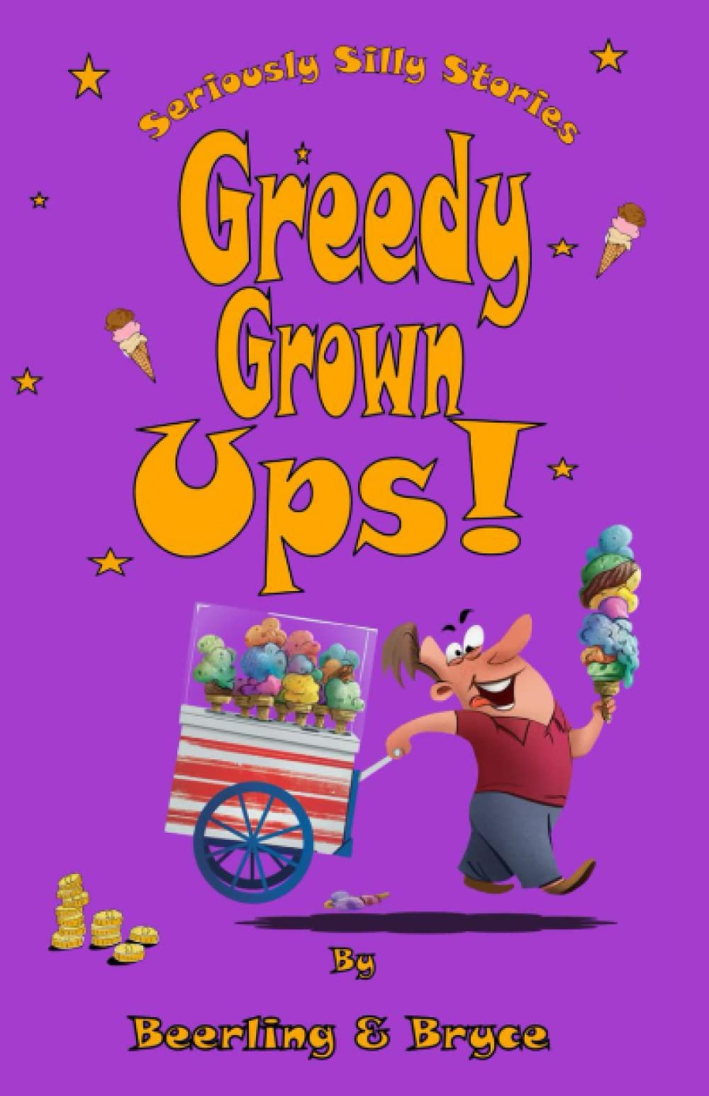 Greedy Grown Ups: A collection of super silly, delightfully daft and ...