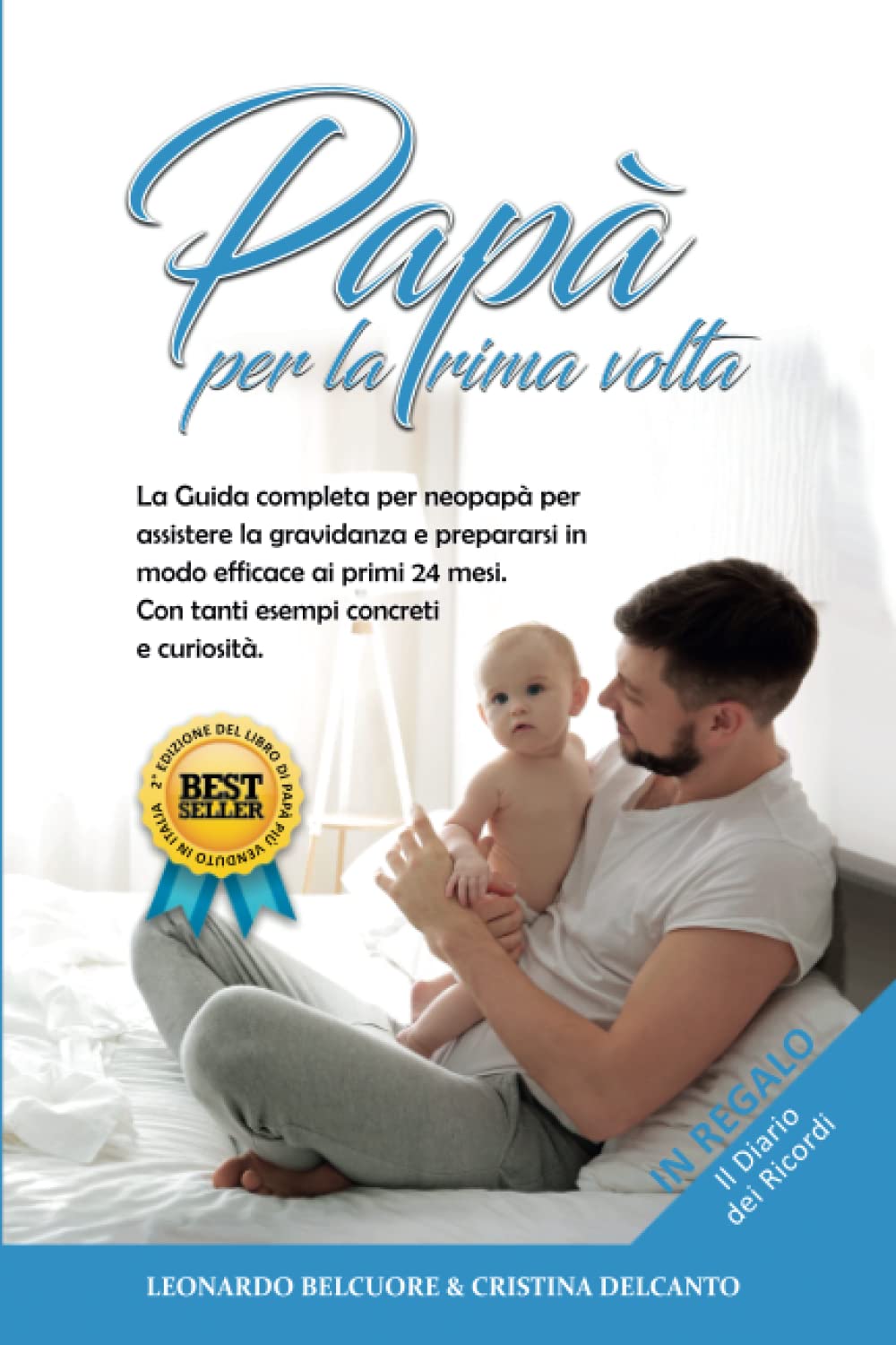 Papà per la prima volta: La Guida completa per Neopapà per assistere la ...