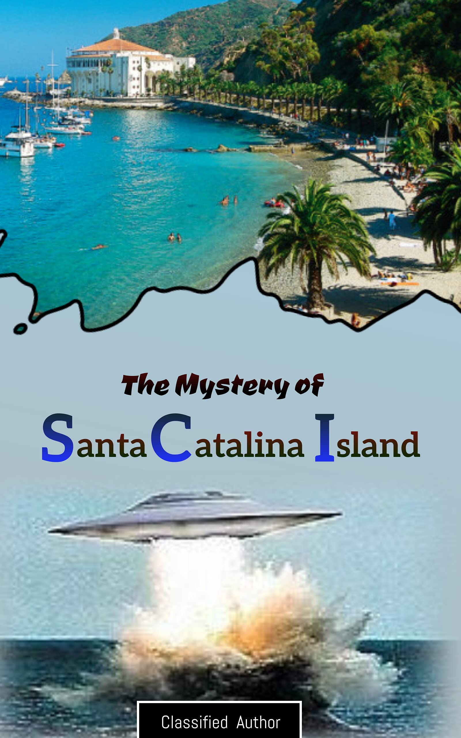 The Mystery of Santa Catalina Island UFOs and USOs by Classified