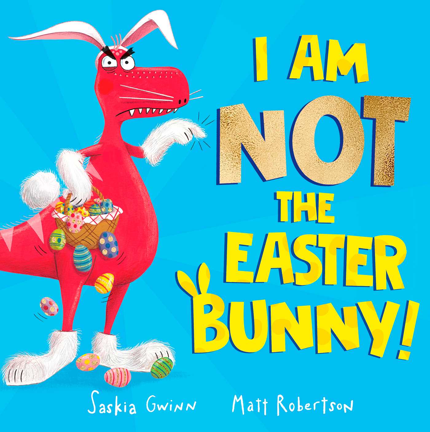 I Am Not the Easter Bunny! by Saskia Gwinn Goodreads
